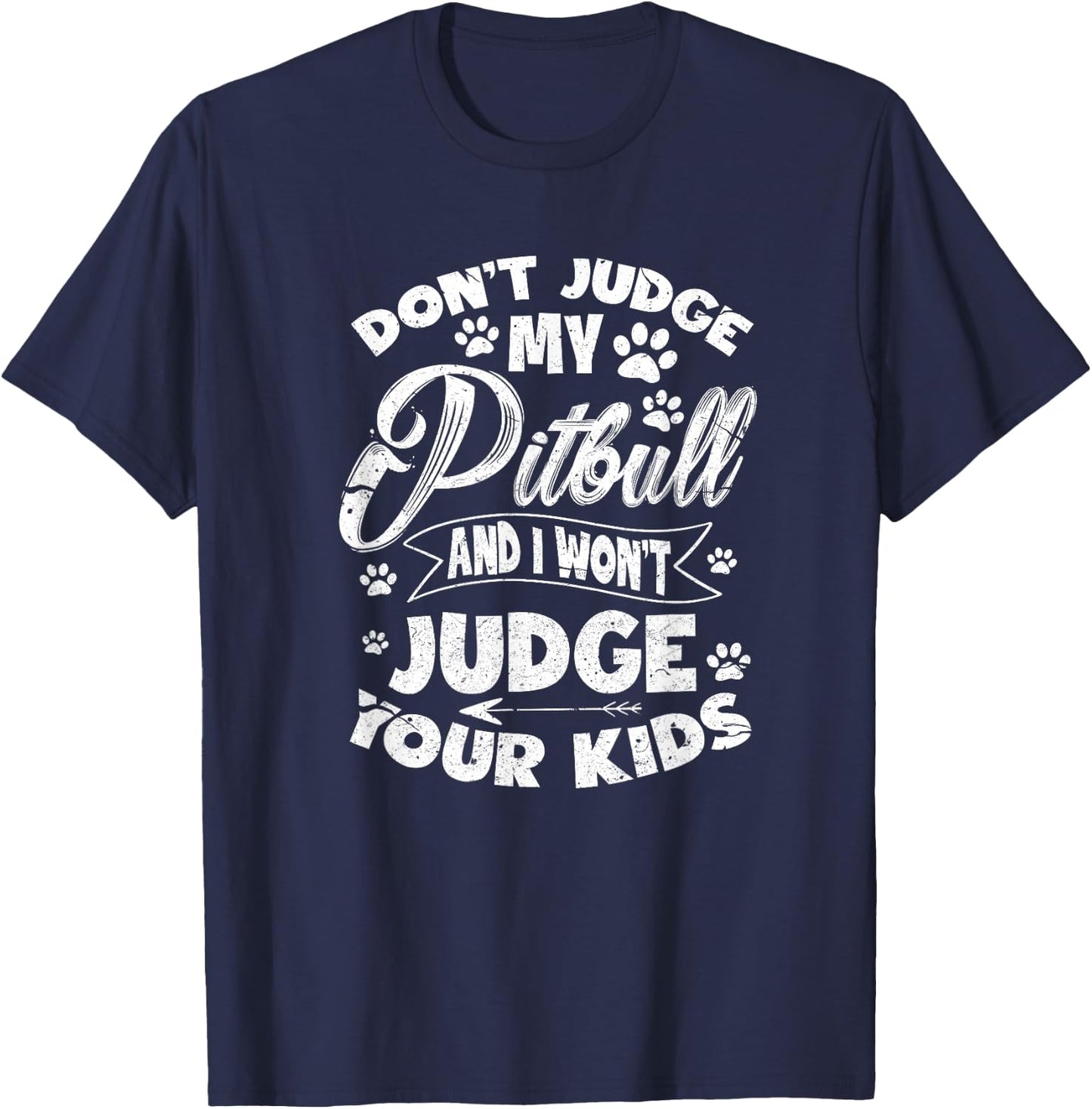 Don't Judge My Pitbull And I Won't Judge Your Kids T-Shirt - T-Shirt | Navy