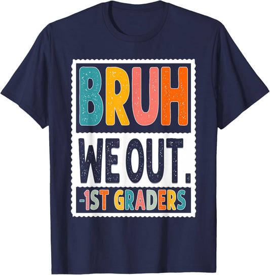 Bruh We Out 1st Graders Last Day of School Boy Girl Student T-Shirt - T-Shirt | Navy