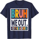 Bruh We Out 1st Graders Last Day of School Boy Girl Student T-Shirt - T-Shirt | Navy