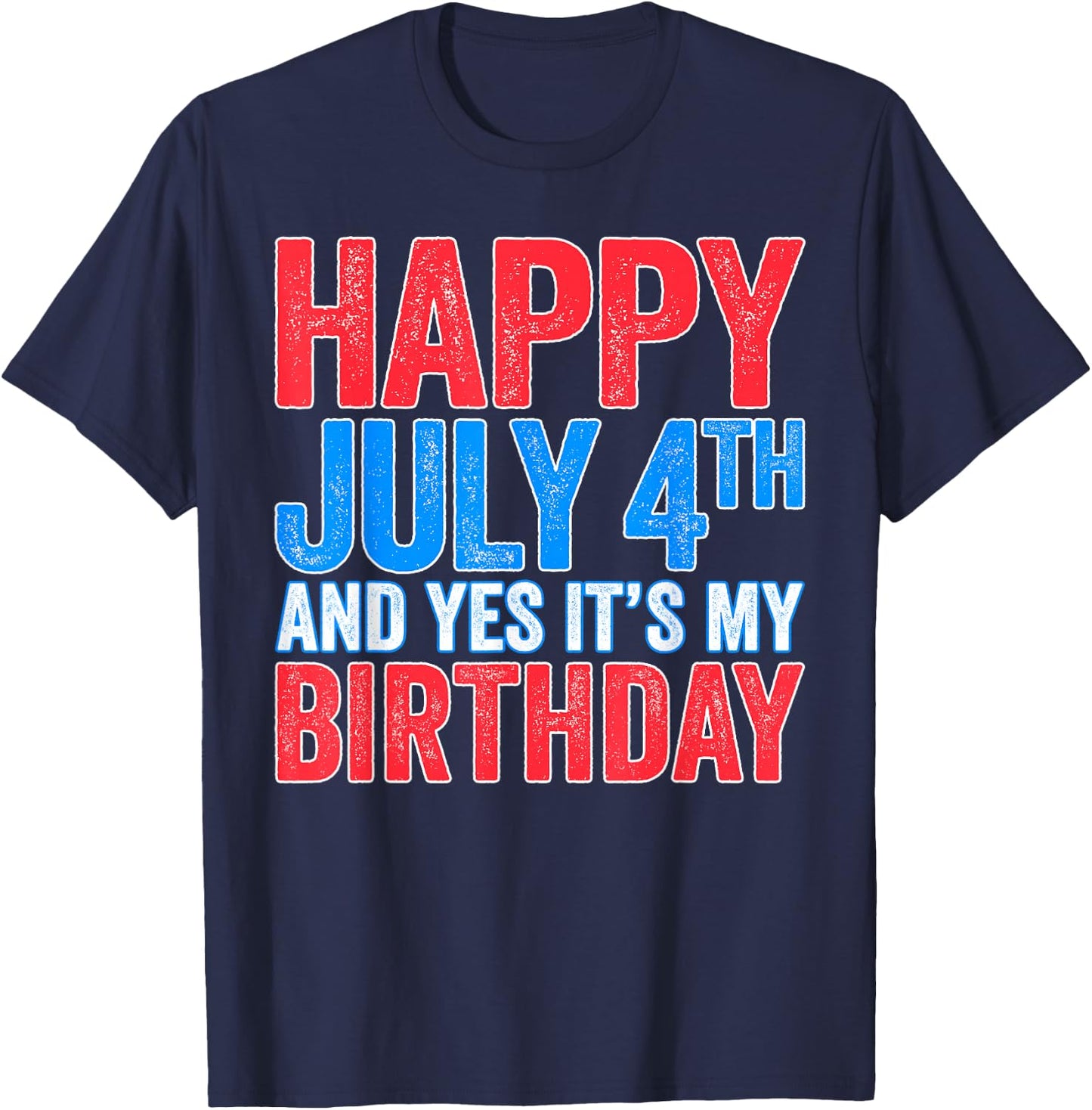 Happy July 4th And Yes It's My Birthday Shirt Men Women Kids T-Shirt - T-Shirt | Navy