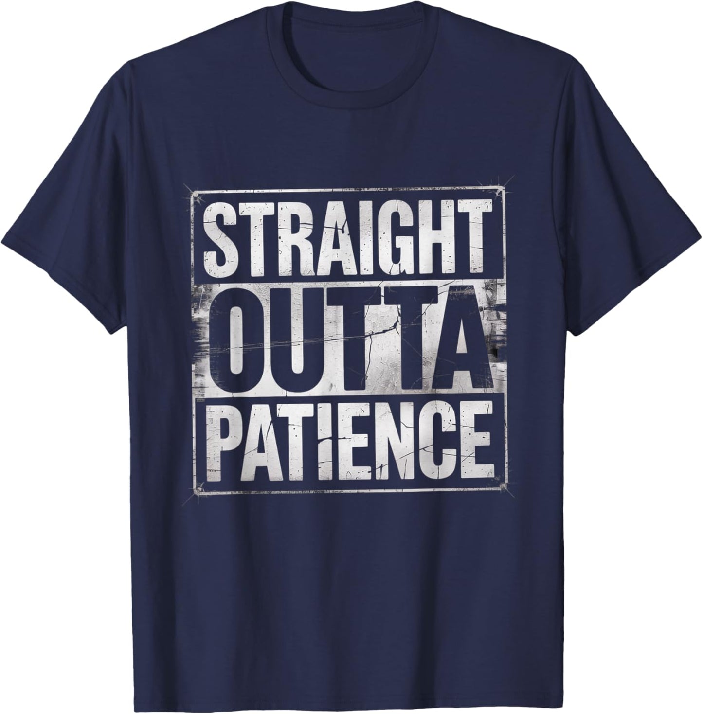 Straight Outta Patience Funny Fathers Day 2025 Gag T-Shirt - T-Shirt | Navy