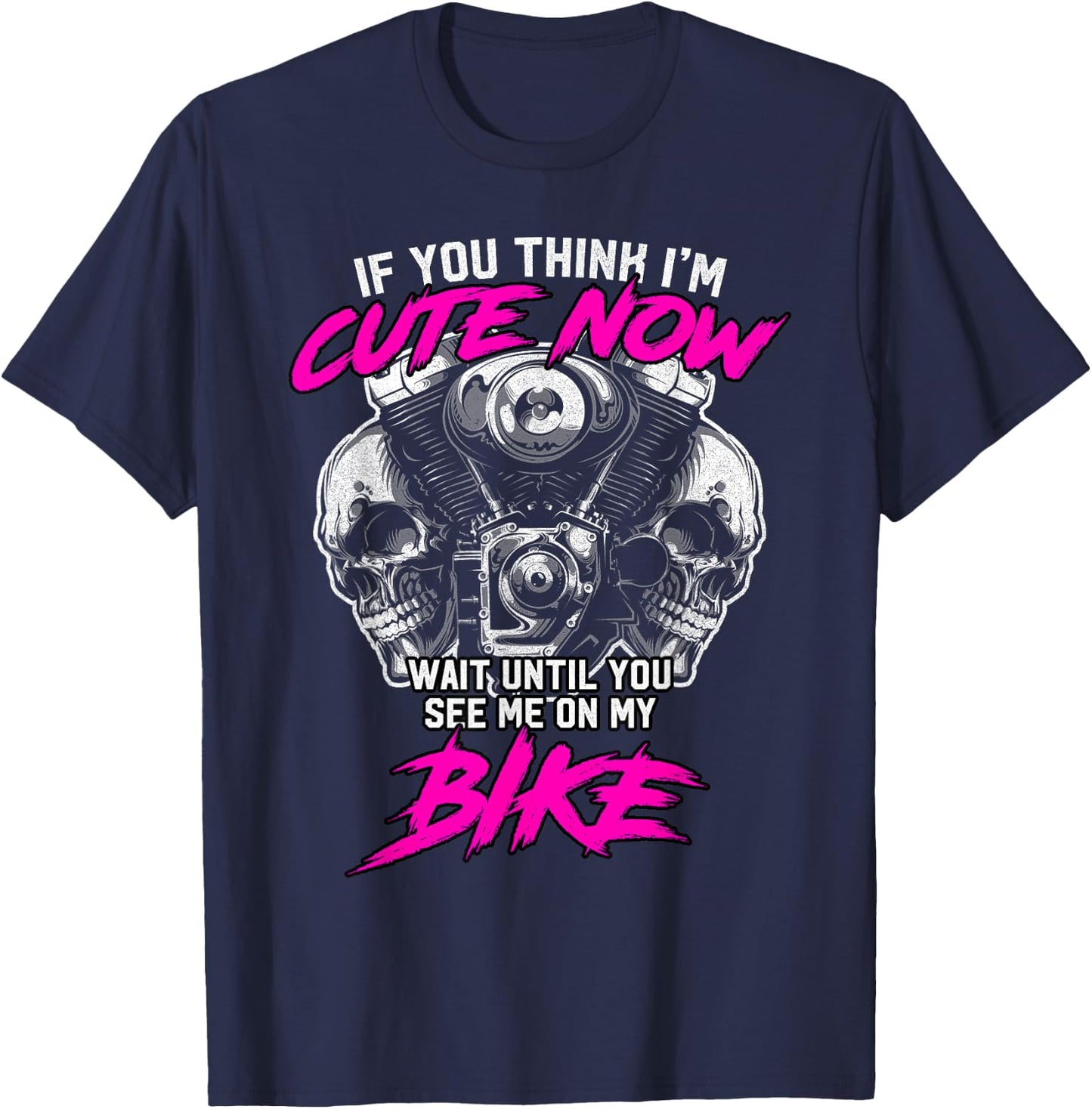 Biker Chick - If you think i'm cute now.. motorcycle gift T-Shirt - T-Shirt | Navy