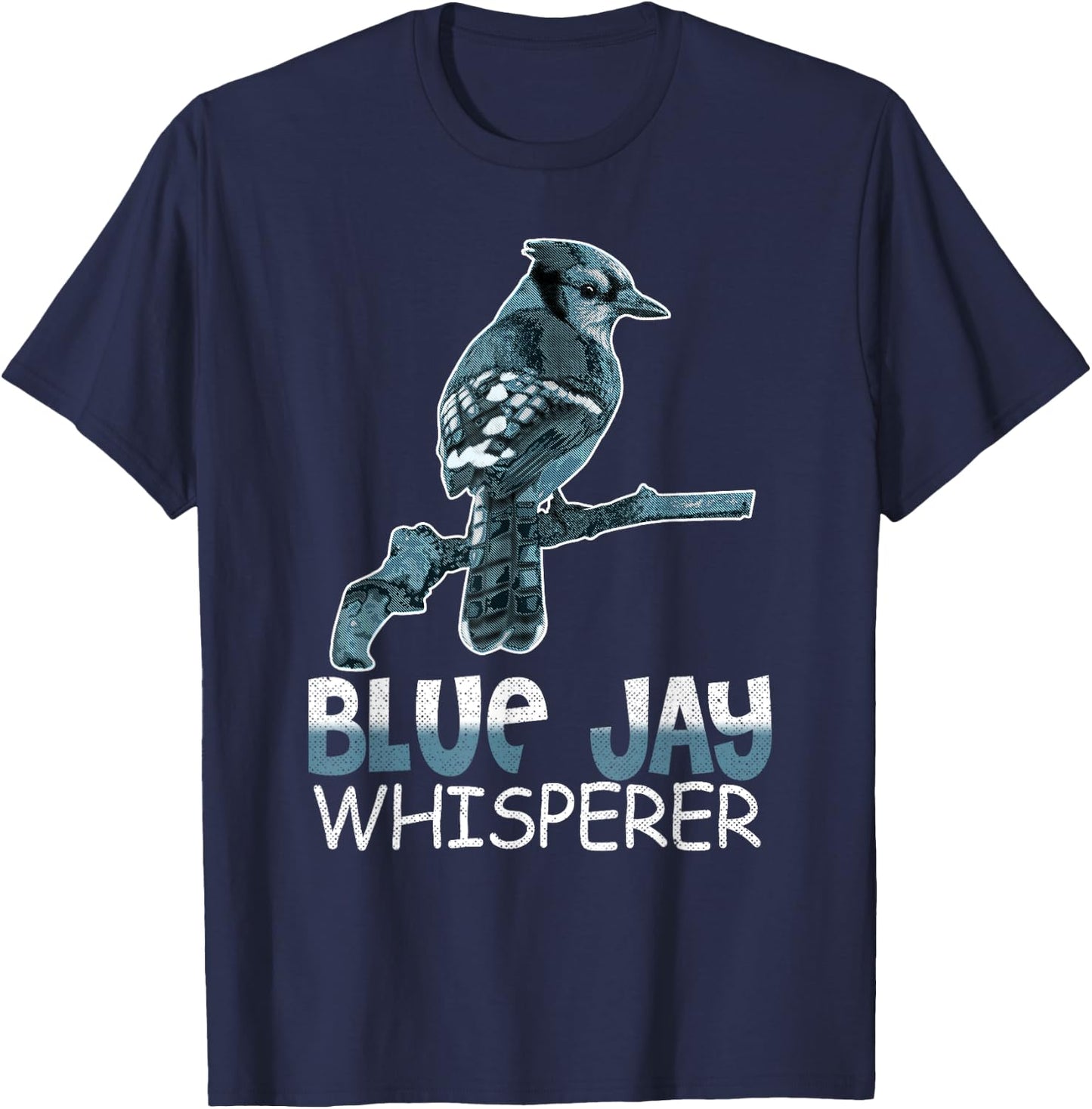 Blue Jay Whisperer Shirt Bluebird Gift Bird Watcher T-Shirt - T-Shirt | Navy