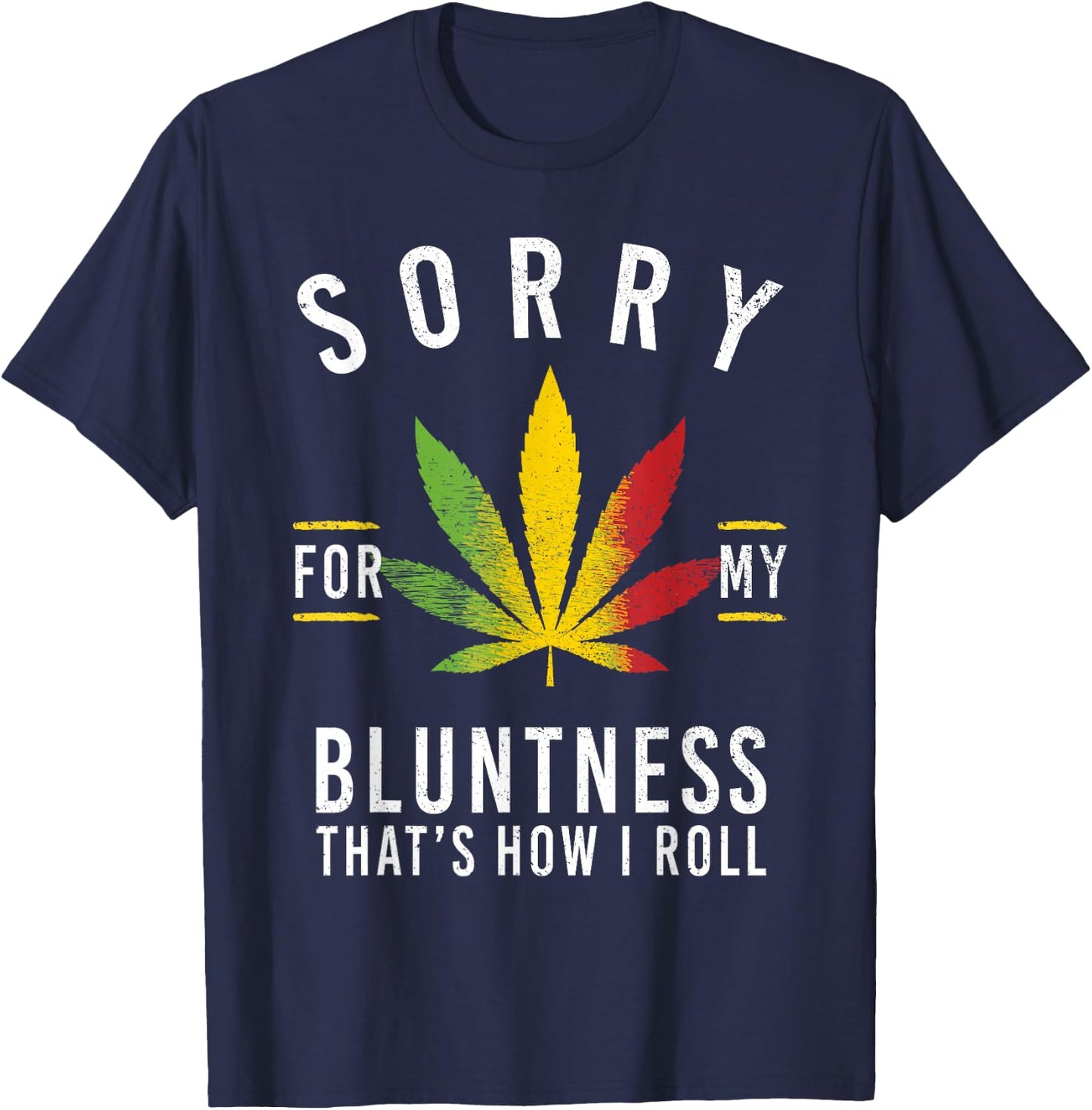 Sorry for My Bluntness That's How I Roll Funny Weed T-Shirt - T-Shirt | Navy