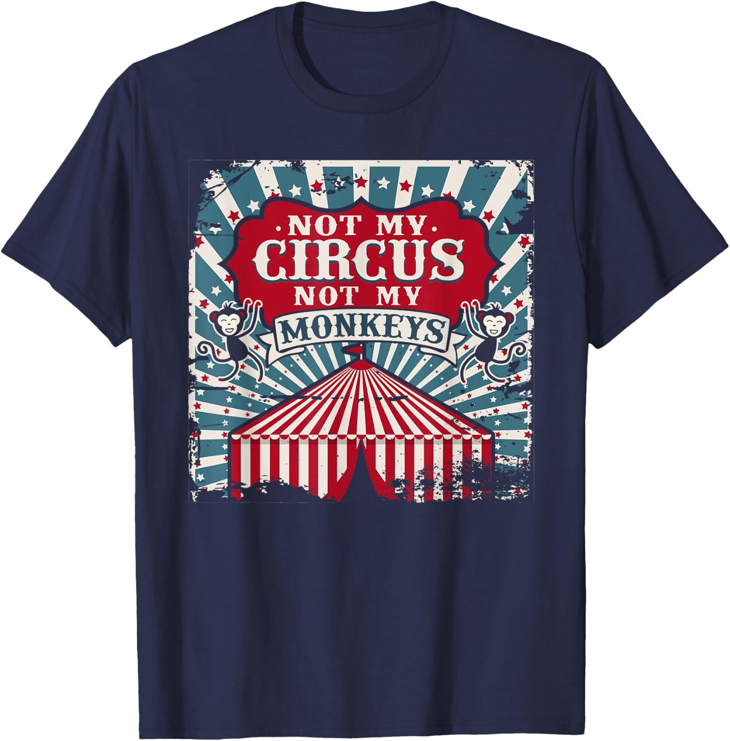 Not my Circus Not my Monkeys T Shirt T-Shirt - T-Shirt | Navy