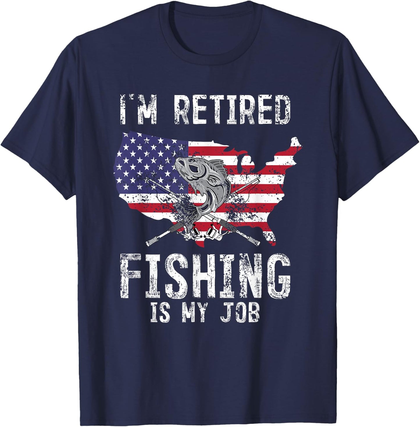 I'm Retired Men Fishing Is My Job American Veteran Fisherman T-Shirt - T-Shirt | Navy
