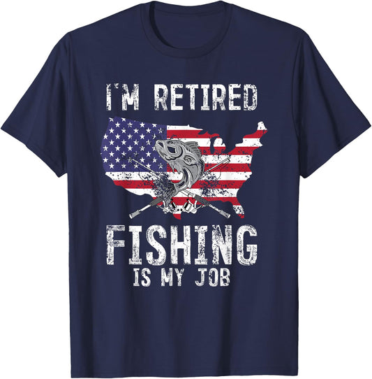 I'm Retired Men Fishing Is My Job American Veteran Fisherman T-Shirt - T-Shirt | Navy