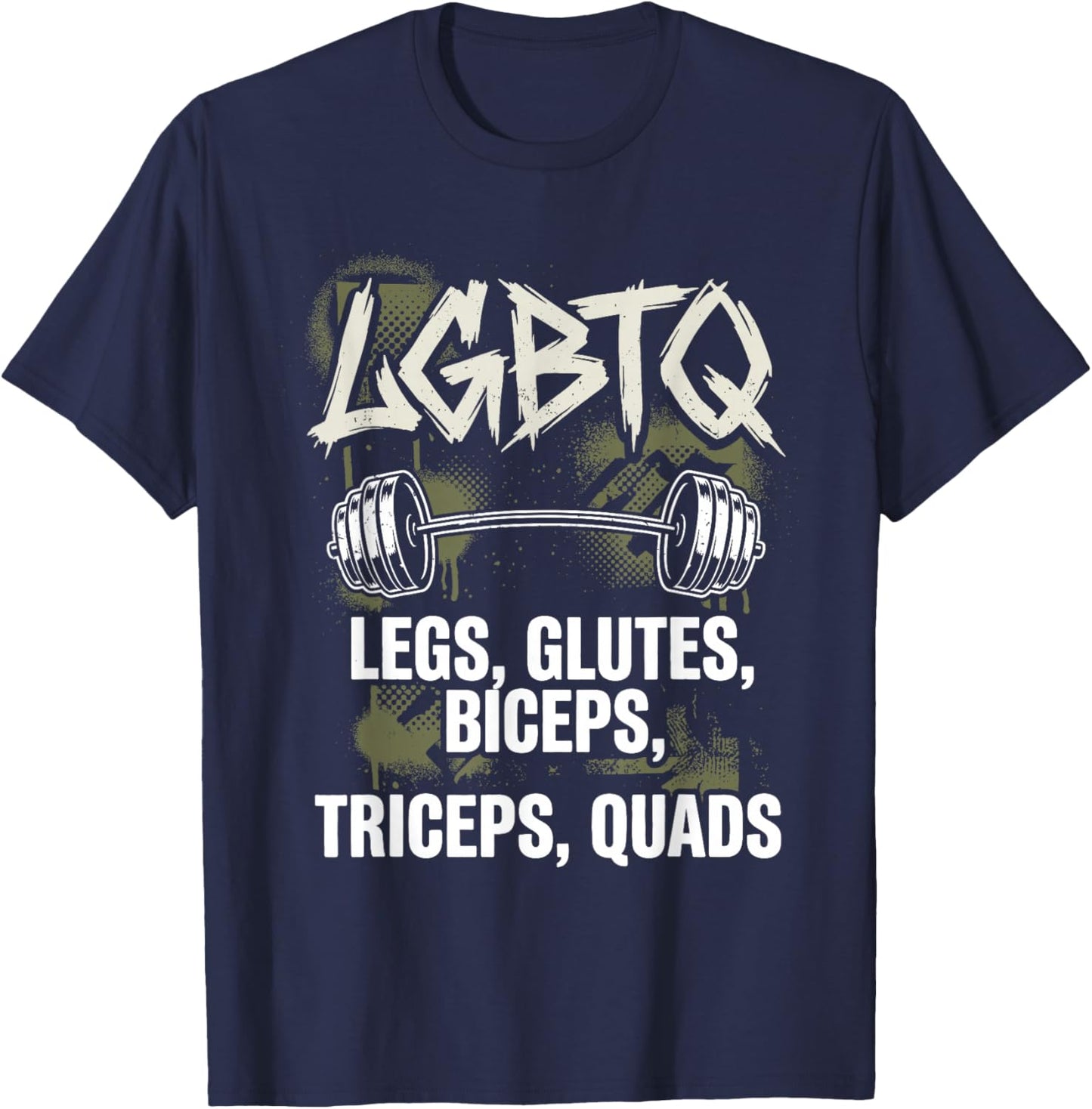 LGBTQ Gym Legs Glutes Biceps Triceps Quads Funny Workout T-Shirt - T-Shirt | Navy