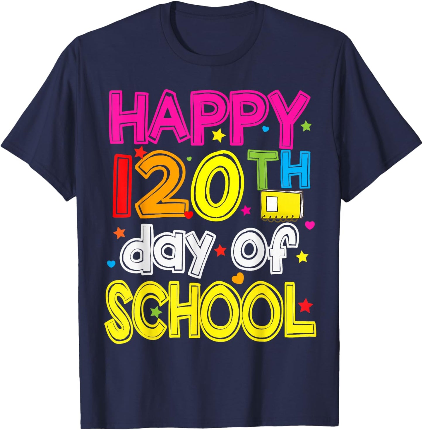 120 Days Smarter Happy 120th Day Of School T-Shirt - T-Shirt | Navy