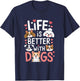 Life Is Better With Dogs Cute Dog Lover T-Shirt - T-Shirt | Navy