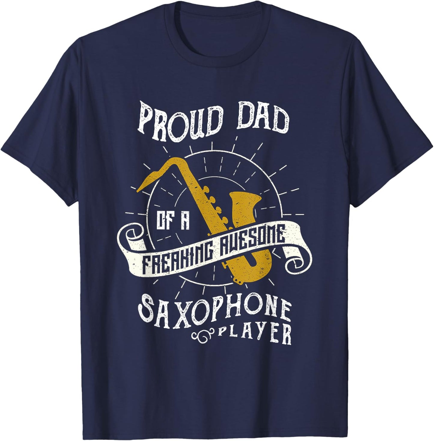 Proud Dad Of A Freaking Awesome Saxophone Player T-Shirt - T-Shirt | Navy