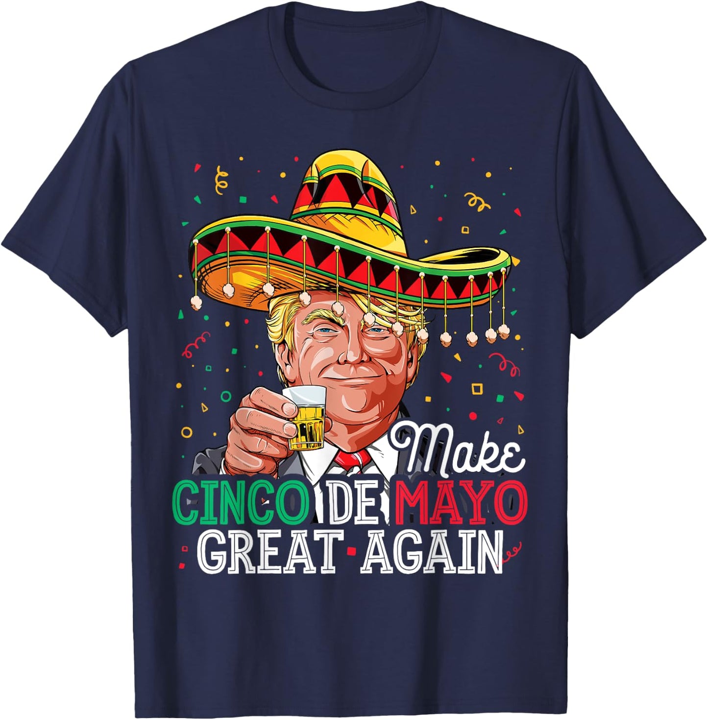 Make Cinco de Mayo Great Again T shirt Trump Sombrero Men T-Shirt - T-Shirt | Navy