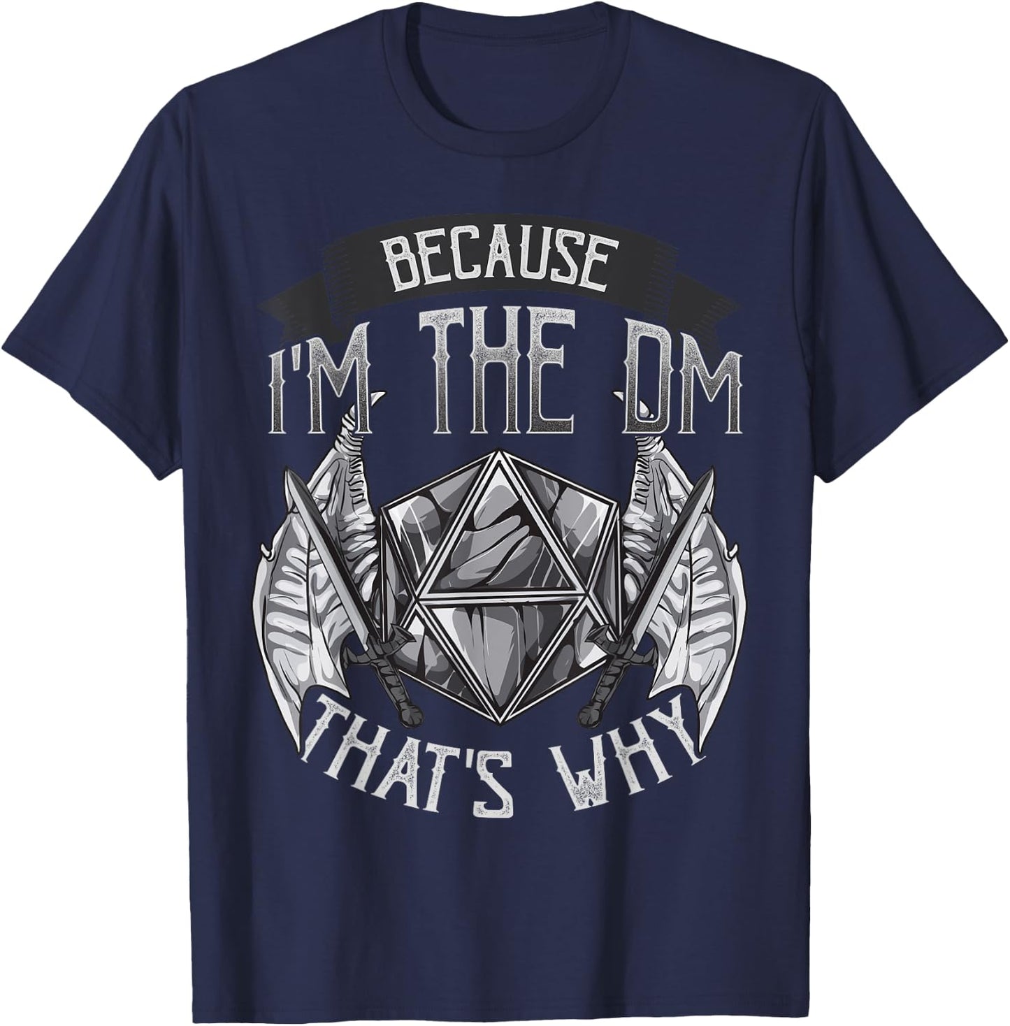 The Perfect Presents Novelty Gifts Because I'm The DM That's Why T-Shirt - T-Shirt | Navy