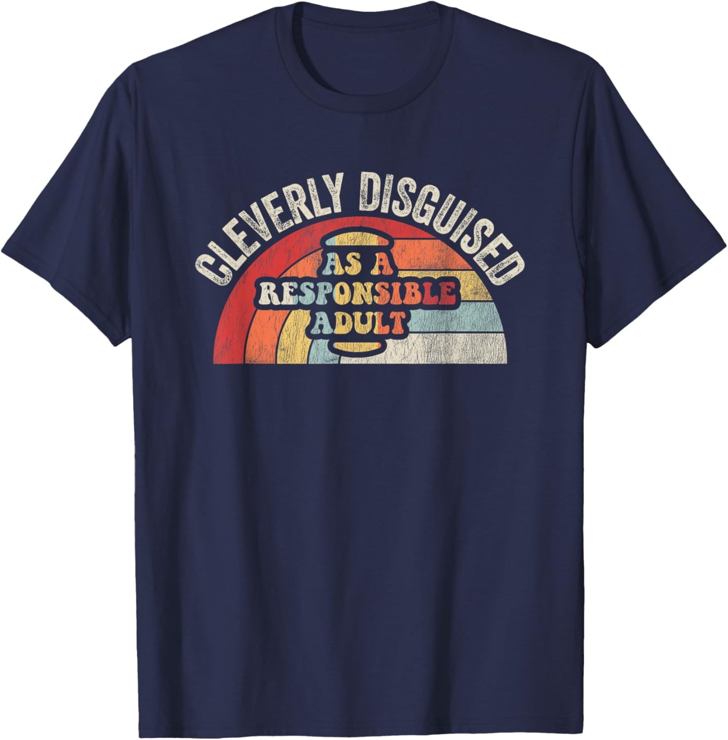 Cleverly Disguised As A Responsible Adult T-Shirt - T-Shirt | Navy