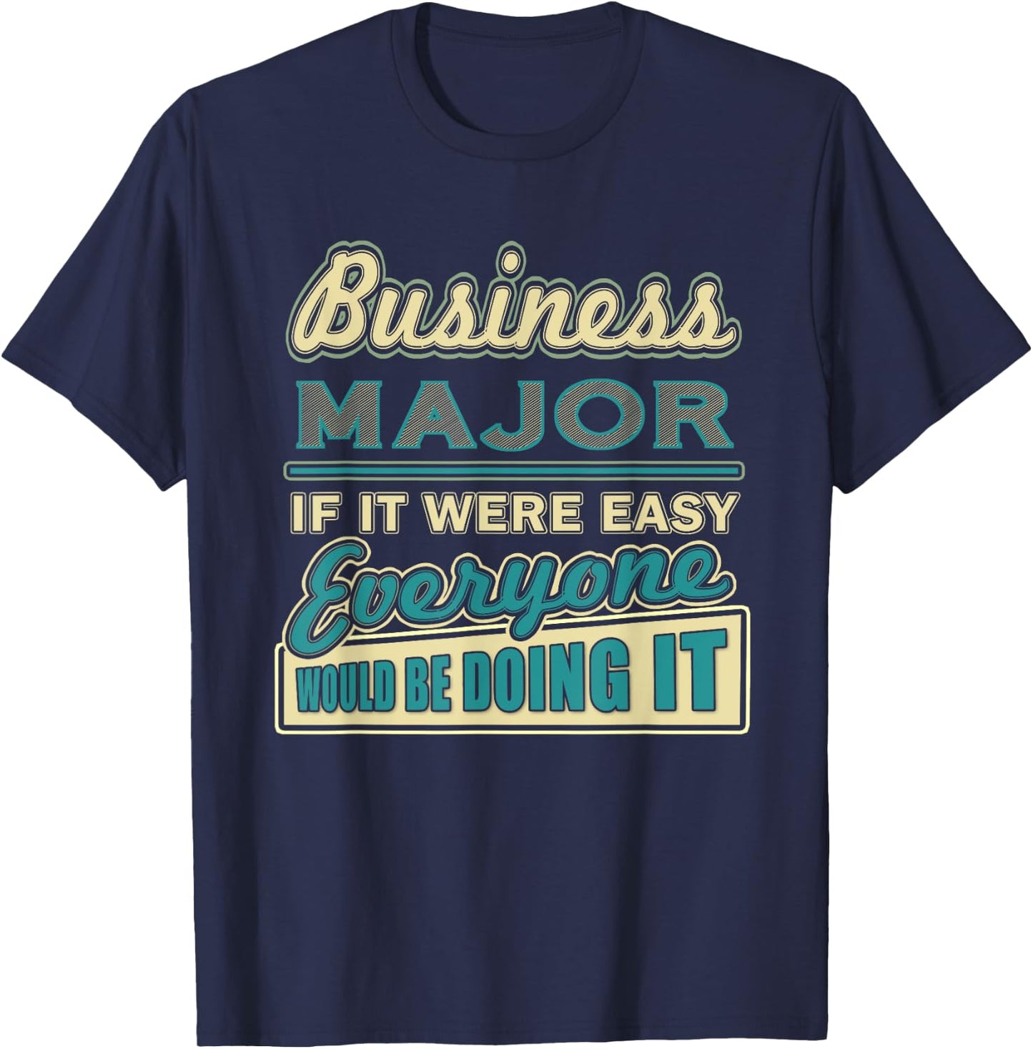College Student Gifts Funny Business Major T-Shirt - T-Shirt | Navy
