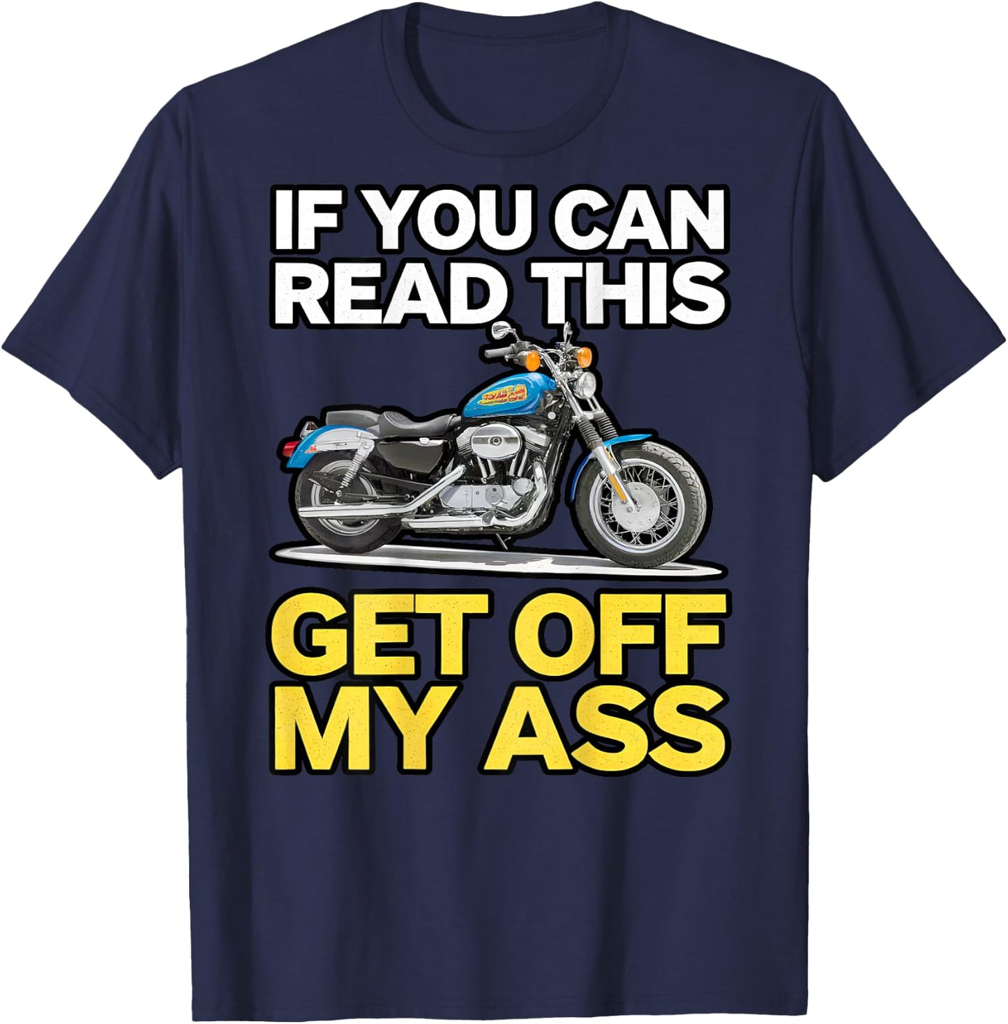 Funny If You Can Read This Get Off My Ass Biker Motorcycle T-Shirt - T-Shirt | Navy