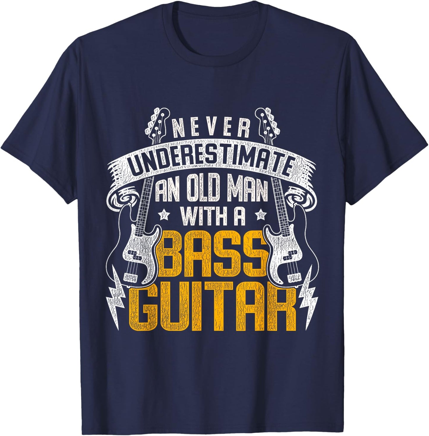 Never Underestimate An Old Man With A Bass Guitar T-Shirt - T-Shirt | Navy