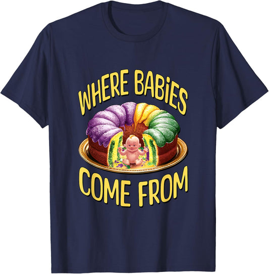 Where Babies Come From - Mardi Gras King Cake T-Shirt - T-Shirt | Navy