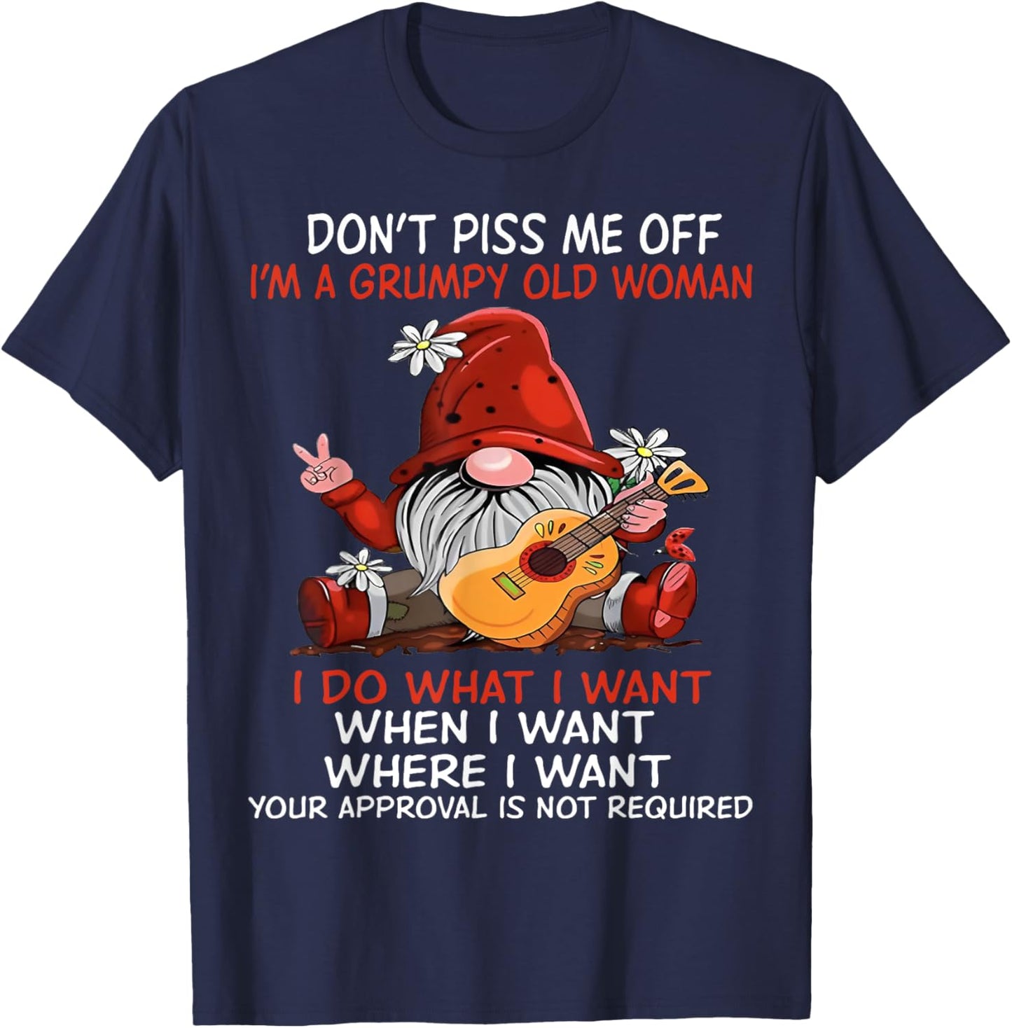 Gnome Don't Piss Me Off I'm A Grumpy Old Woman I Do What T-Shirt - T-Shirt | Navy