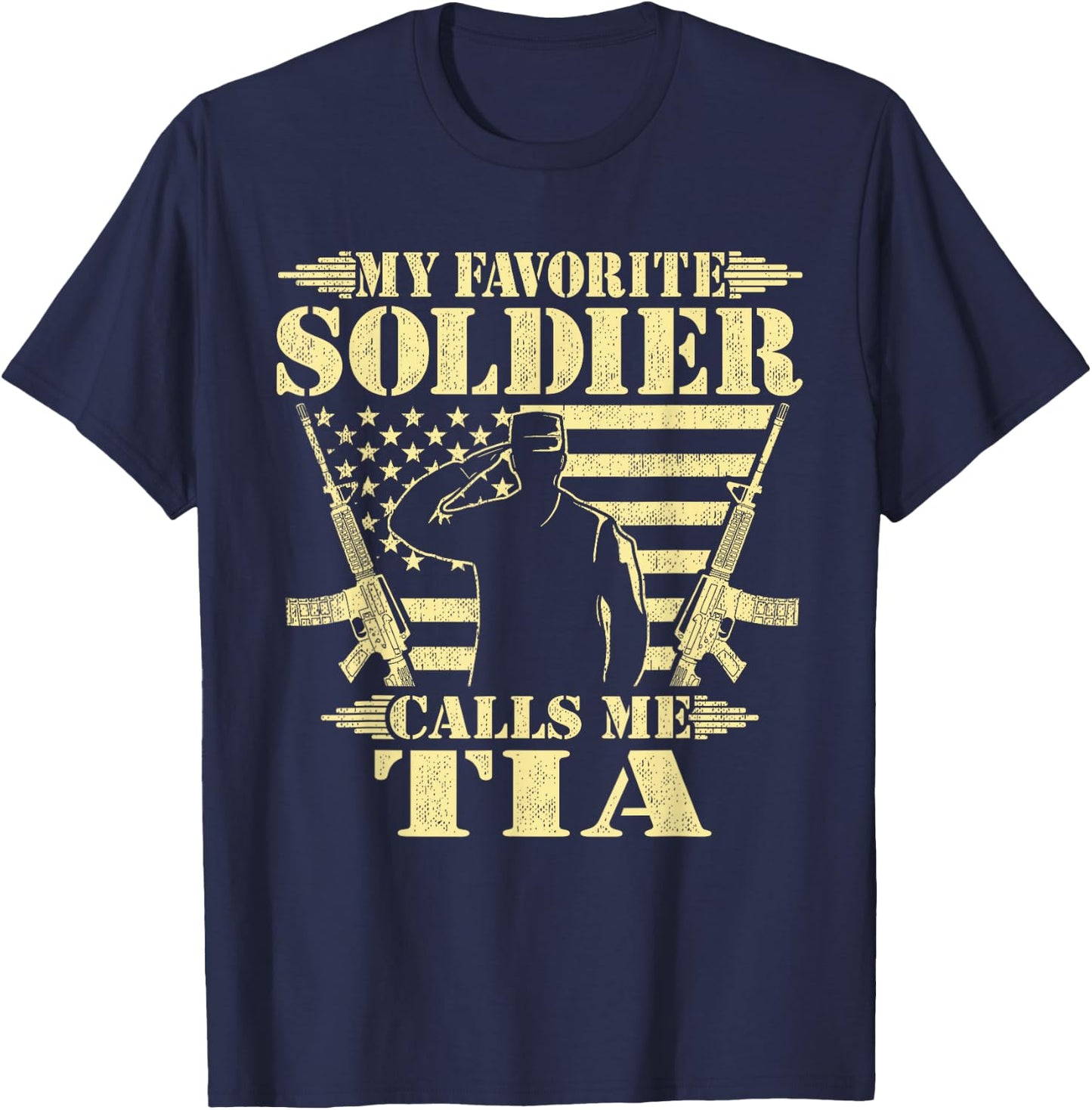 My Favorite Soldier Calls Me Tia Proud Military Aunt Family T-Shirt - T-Shirt | Navy
