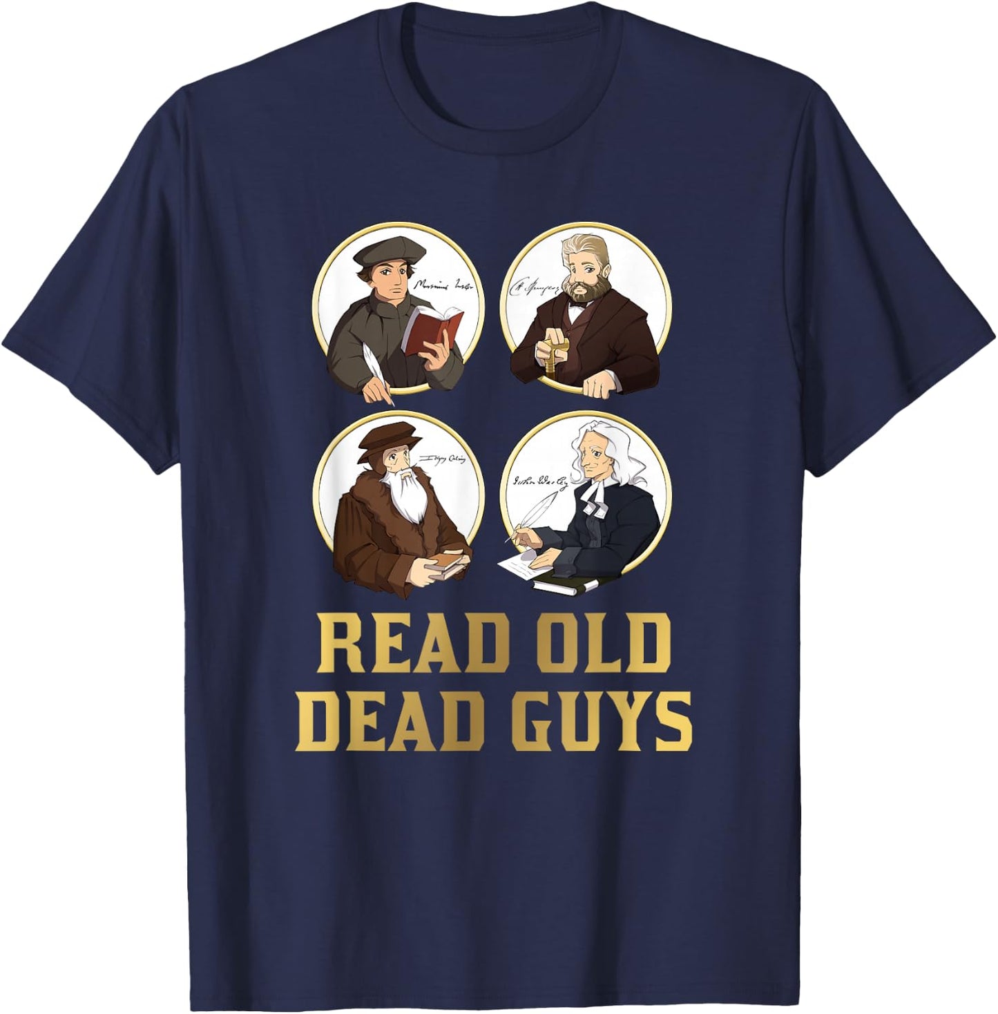 Read Old Dead Guys - funny Spurgeon, Calvin, Luther gift T-Shirt - T-Shirt | Navy
