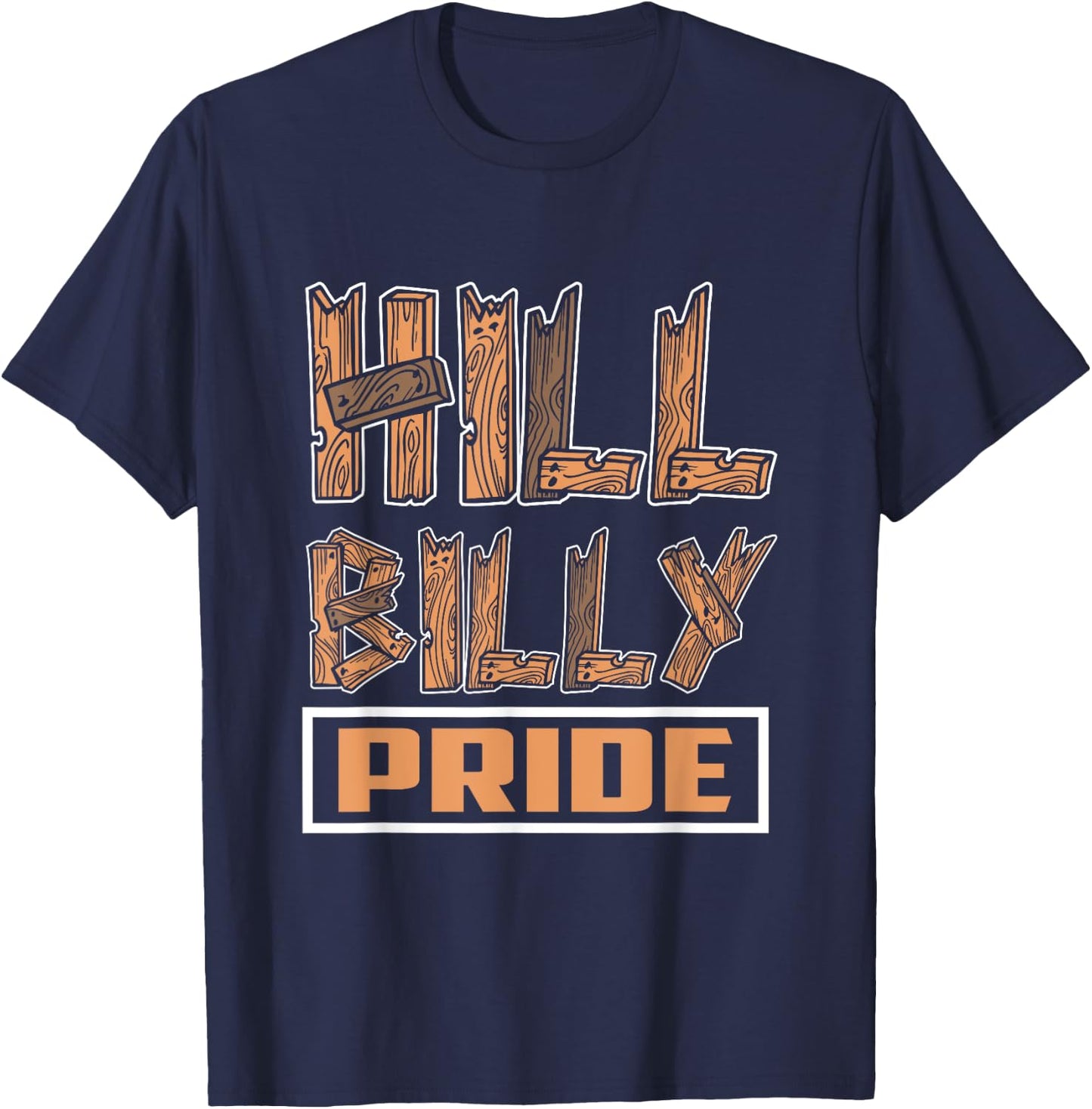 "Hillbilly Pride" Funny Redneck Country Southern T-Shirt - T-Shirt | Navy