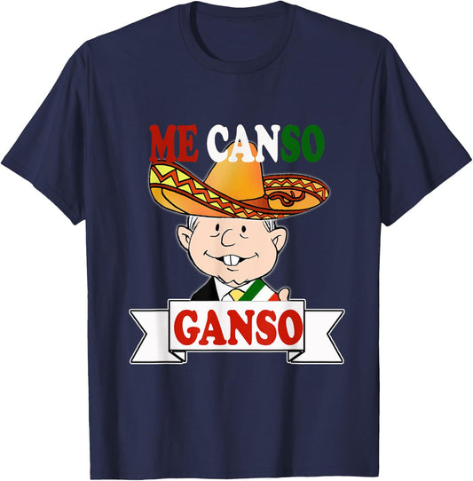 Me Canso Ganso Shirt AMLO La esperanza de Mexico MORENA T-Shirt - T-Shirt | Navy