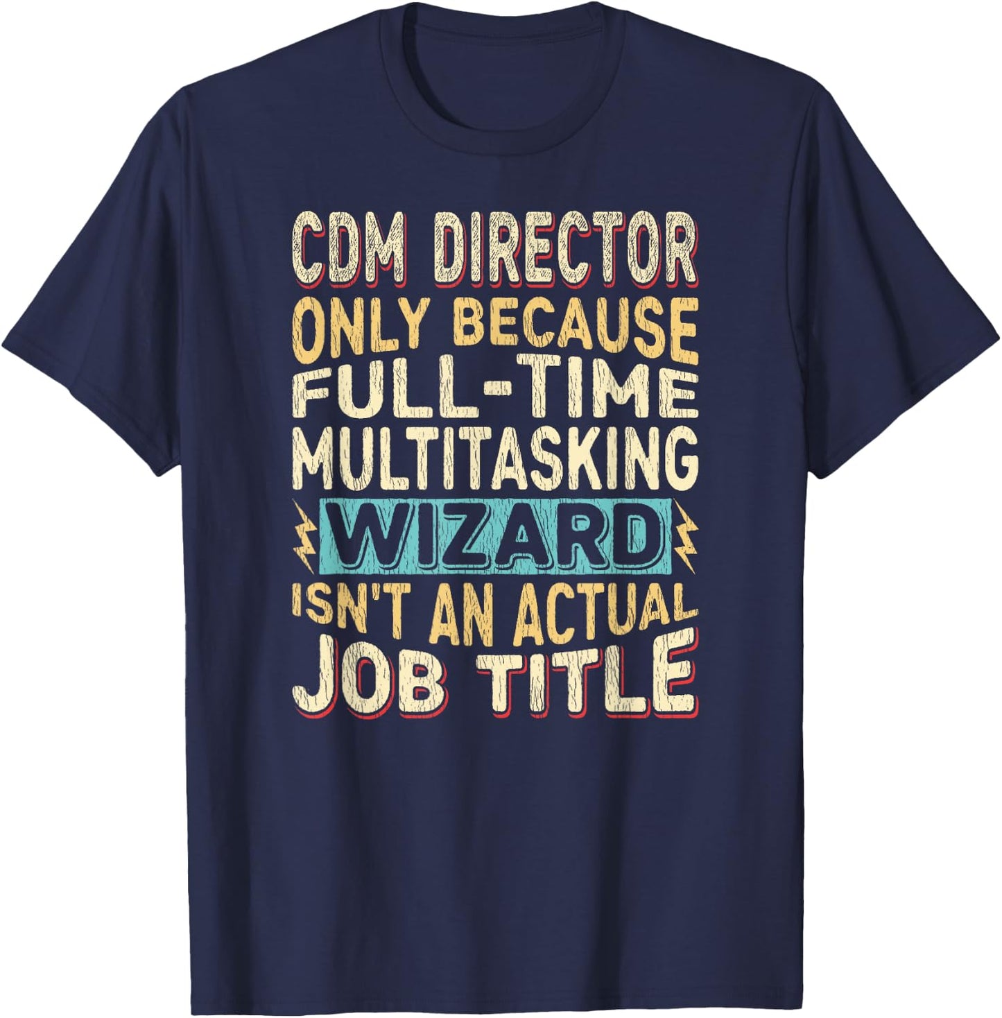 Wizard Job Title Quote - Funny CDM Director T-Shirt - T-Shirt | Navy