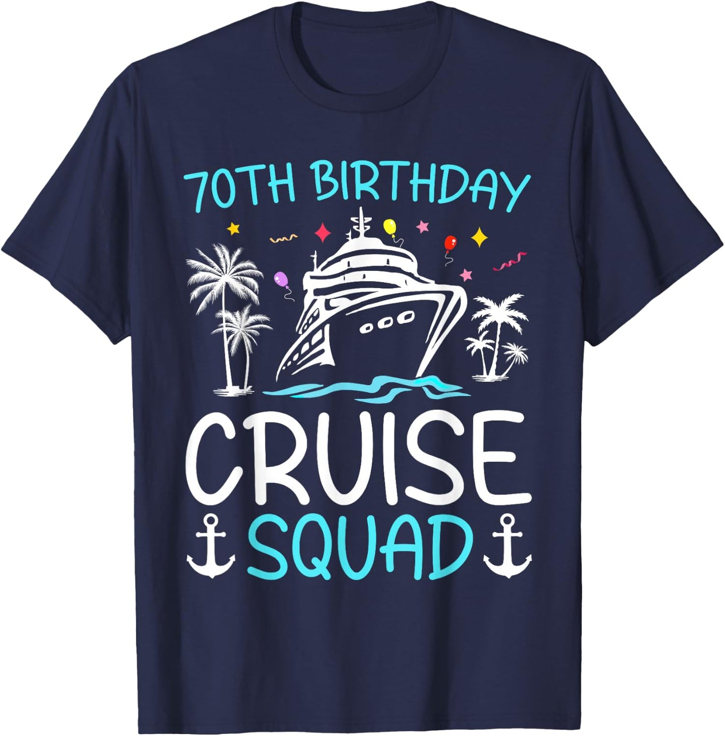 70th Birthday Cruise Squad Gifts 2025 Matching Party Family T-Shirt - T-Shirt | Navy