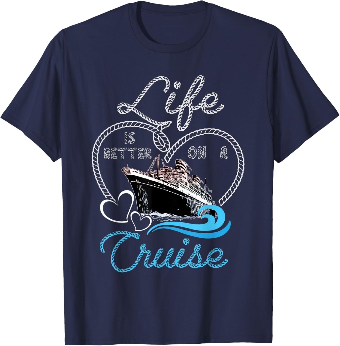 Life is Better on a Cruise Men Women and Kids Cruising T-Shirt - T-Shirt | Navy