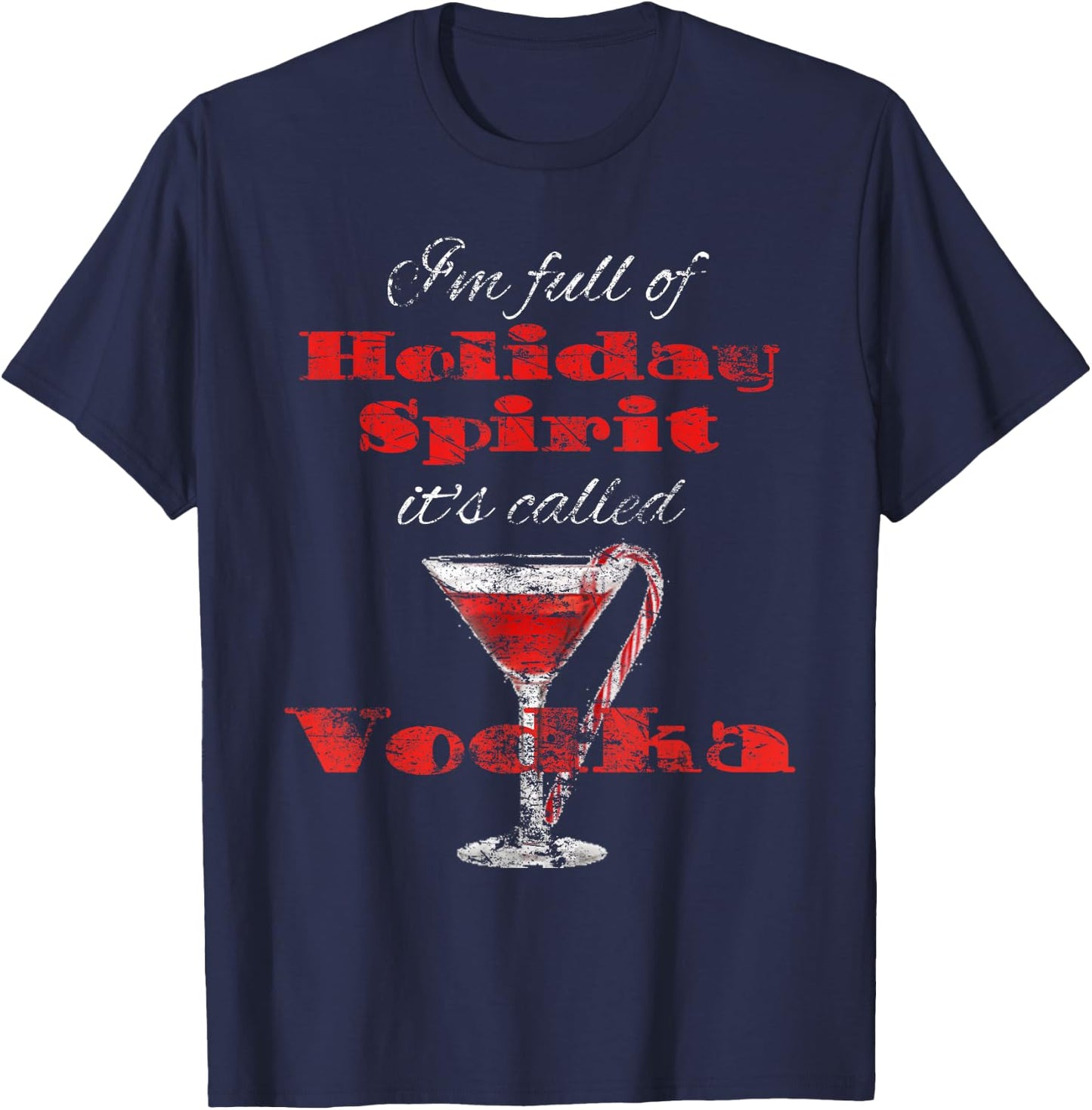 Full of Holiday Spirits Vodka Distressed Christmas T-Shirt - T-Shirt | Navy