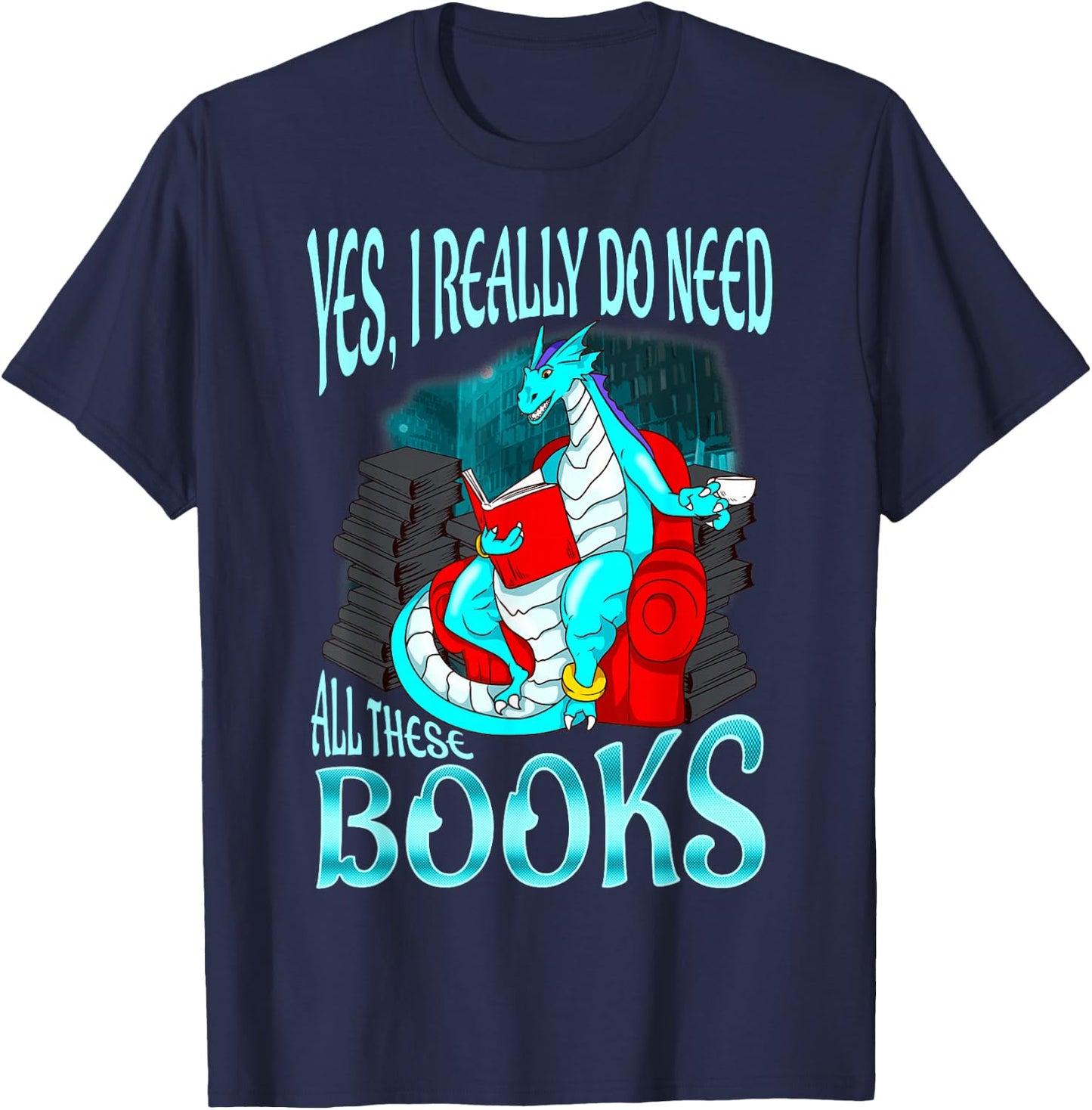 Yes I Really Do Need All These Books Dragon Women Girls Kids T-Shirt - T-Shirt | Navy