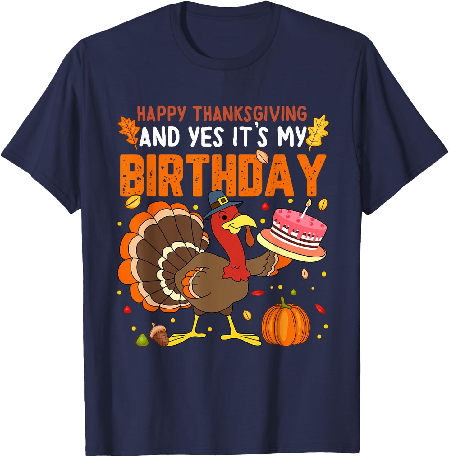 Happy Thanksgiving And Yes It's My Birthday Boys Girls Kids T-Shirt - T-Shirt | Navy
