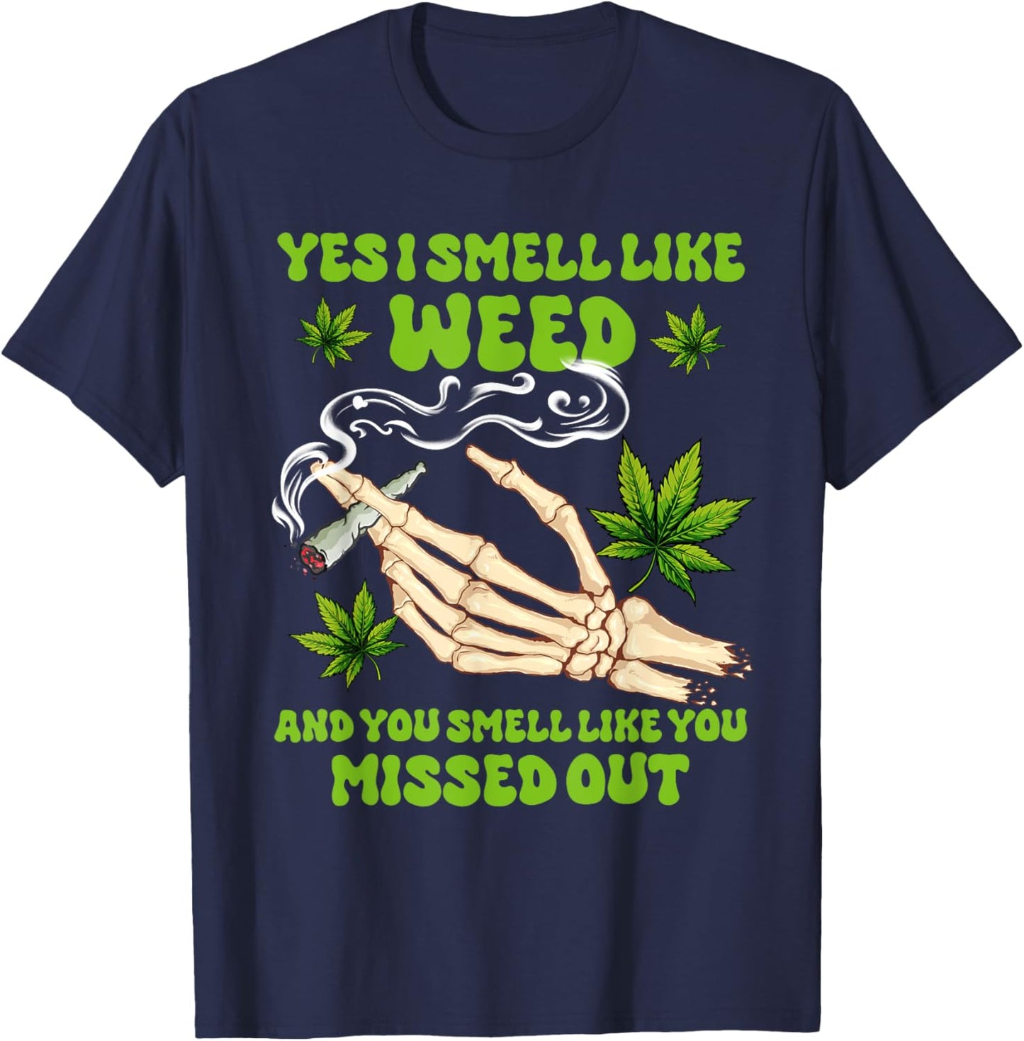 Cannabis Weed Smoking Stoner Babe Yes I Smell Like Weed T-Shirt - T-Shirt | Navy
