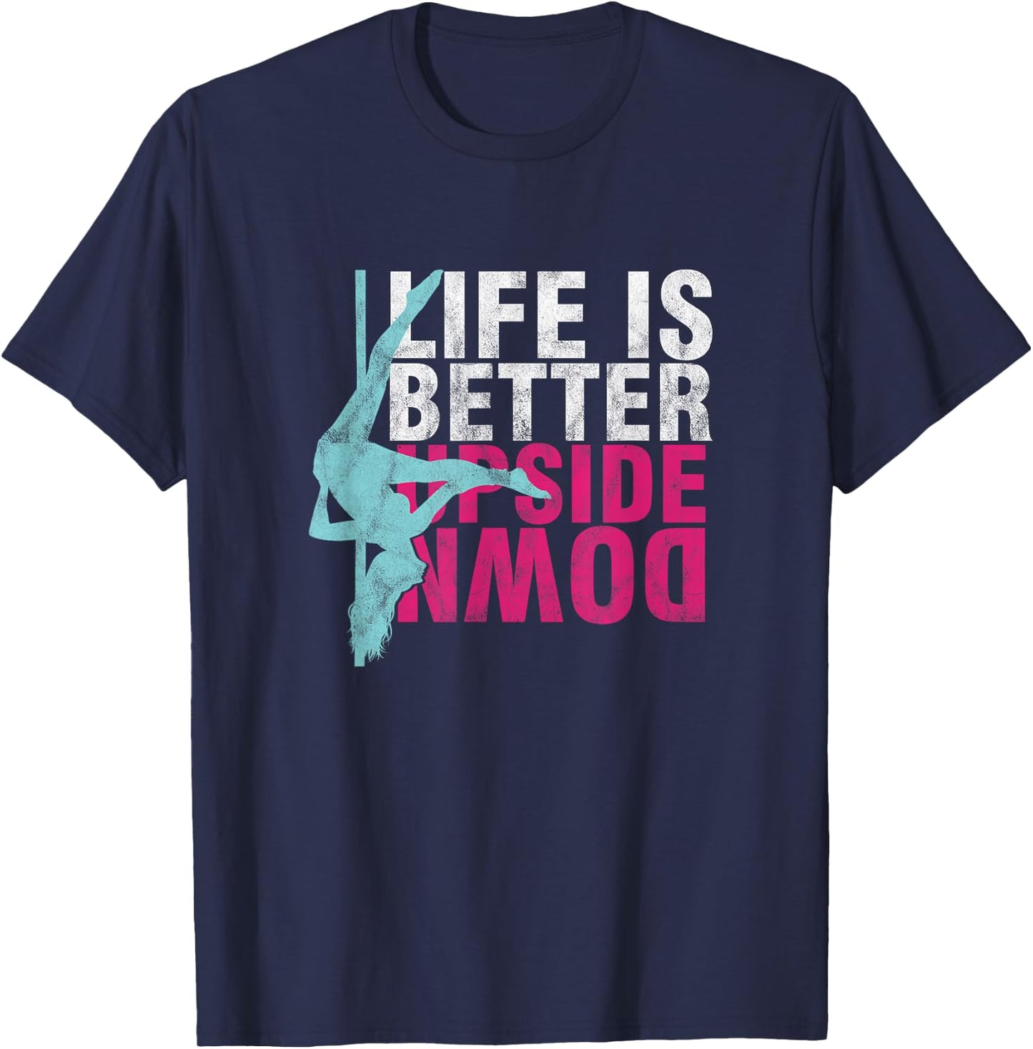 Pole Dancer Life Is Better Upside Down Dancing T-Shirt - T-Shirt | Navy