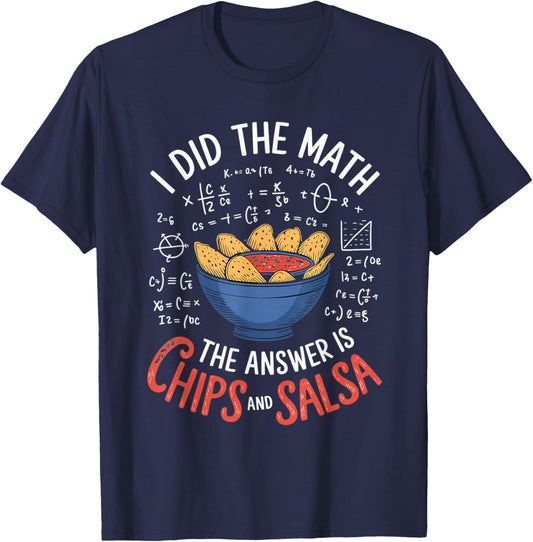 Food Lovers I Did The Math Answer Is Chips And Salsa T-Shirt - T-Shirt | Navy