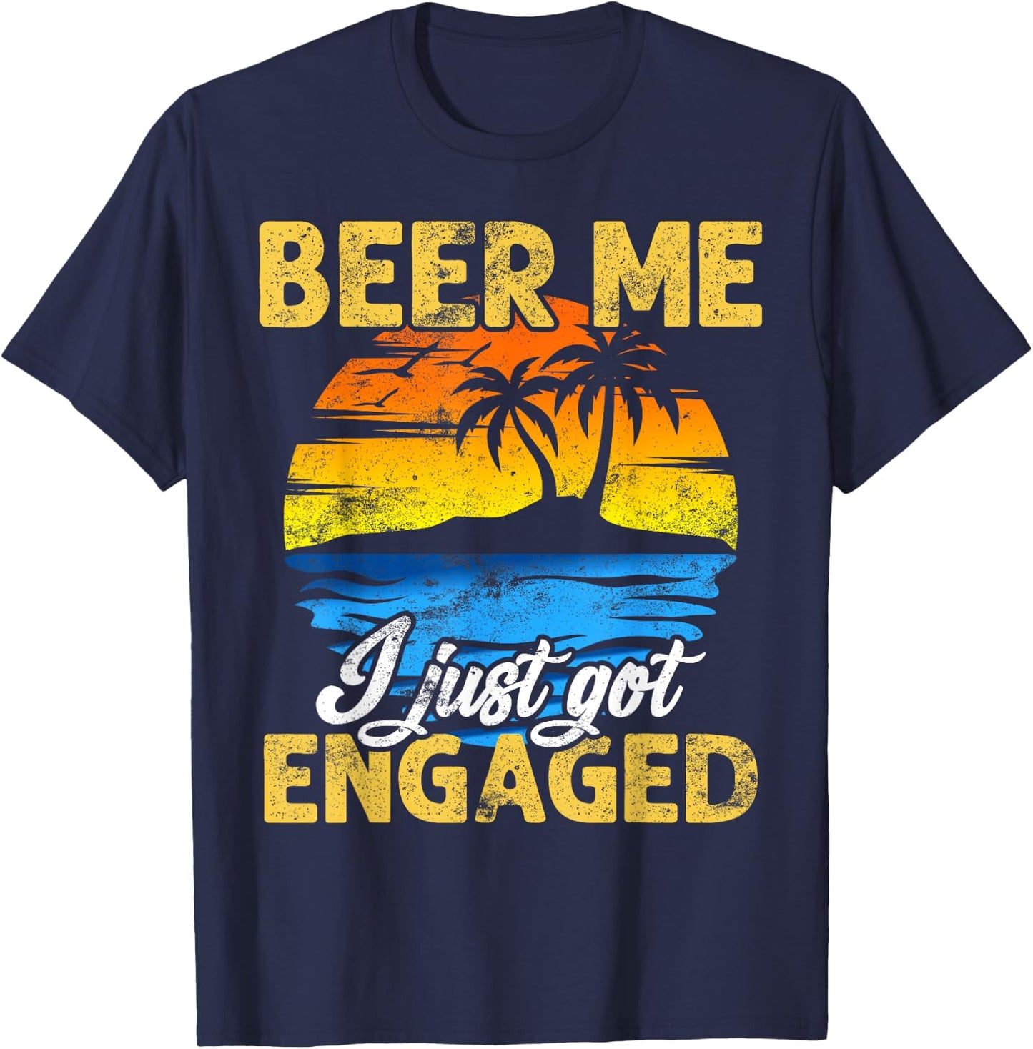 Funny Engagement Beer Me I Just Got Engaged Gift T-Shirt - T-Shirt | Navy
