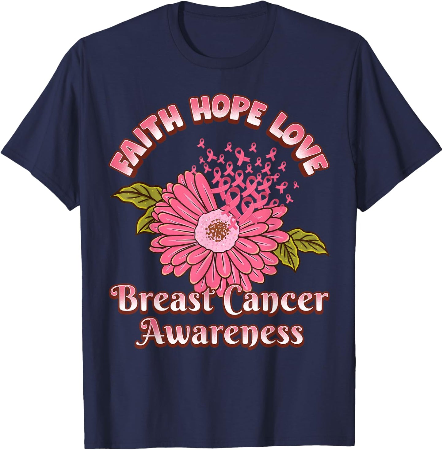 Faith Hope Love Breast Cancer Awareness Flower Pink Ribbon T-Shirt - T-Shirt | Navy