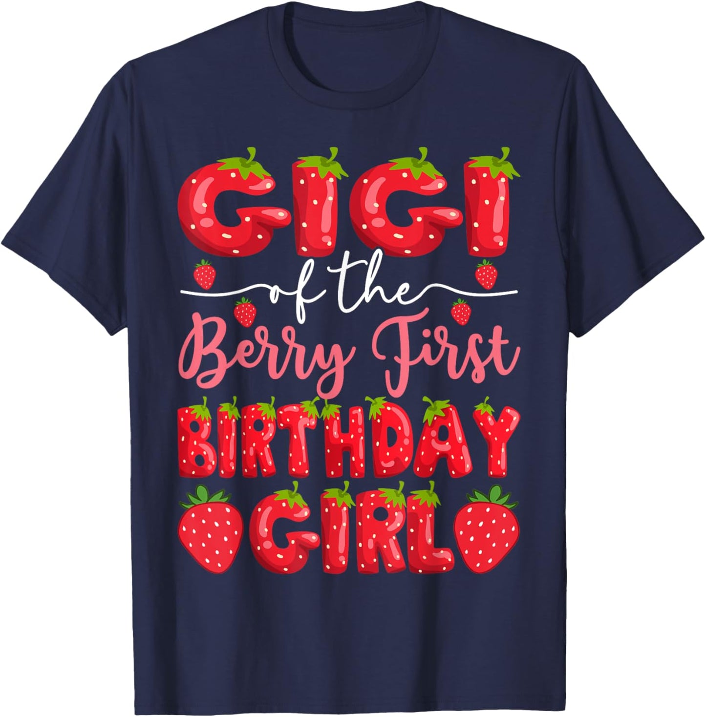 Gigi Of The Berry First Birthday Girl Strawberry Party T-Shirt - T-Shirt | Navy
