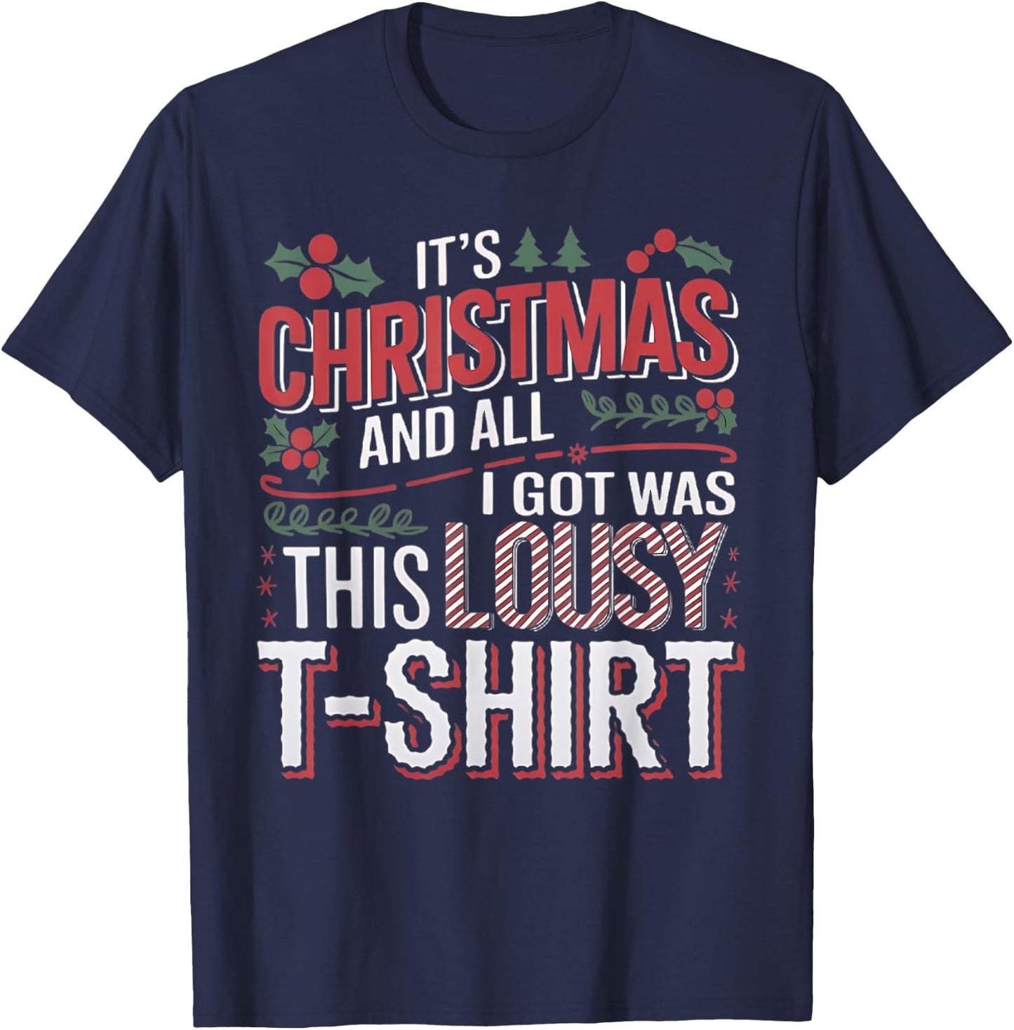It's Christmas and all I got was this lousy xmas T-Shirt - T-Shirt | Navy