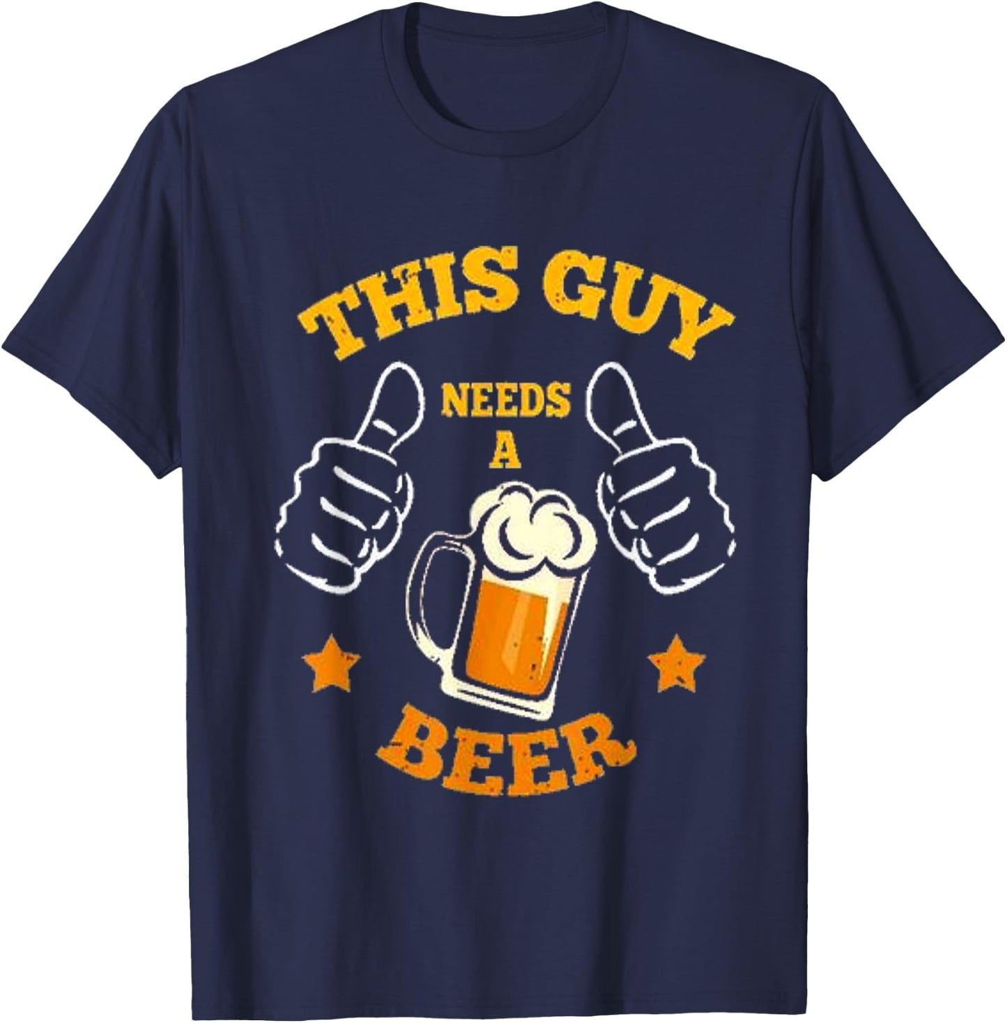 This Guy needs A Beer T-Shirt - T-Shirt | Navy