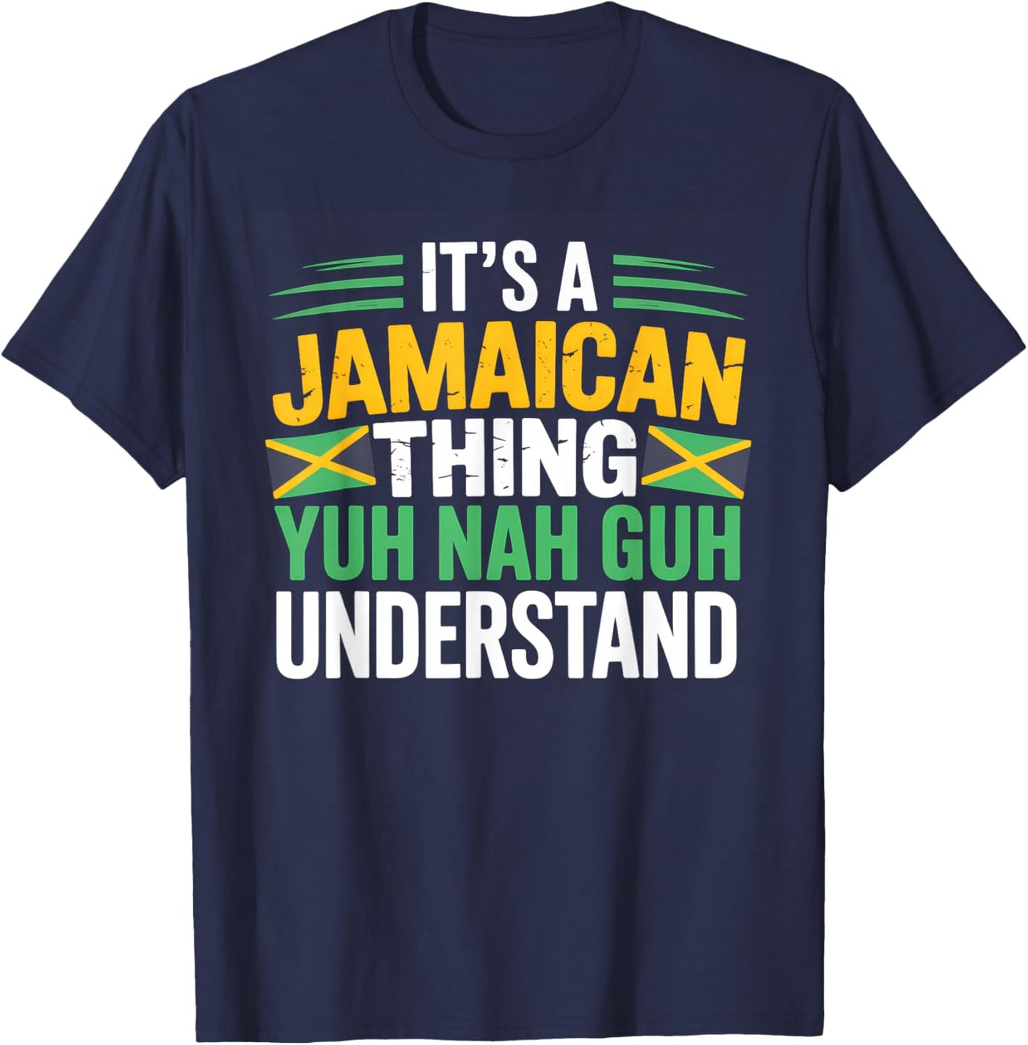 It's A Jamaican Thing Yuh Nah Guh Understand T-Shirt - T-Shirt | Navy