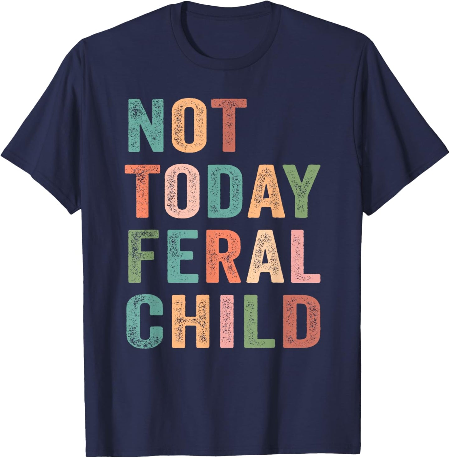 Not Today Feral Child Retro T-Shirt - T-Shirt | Navy