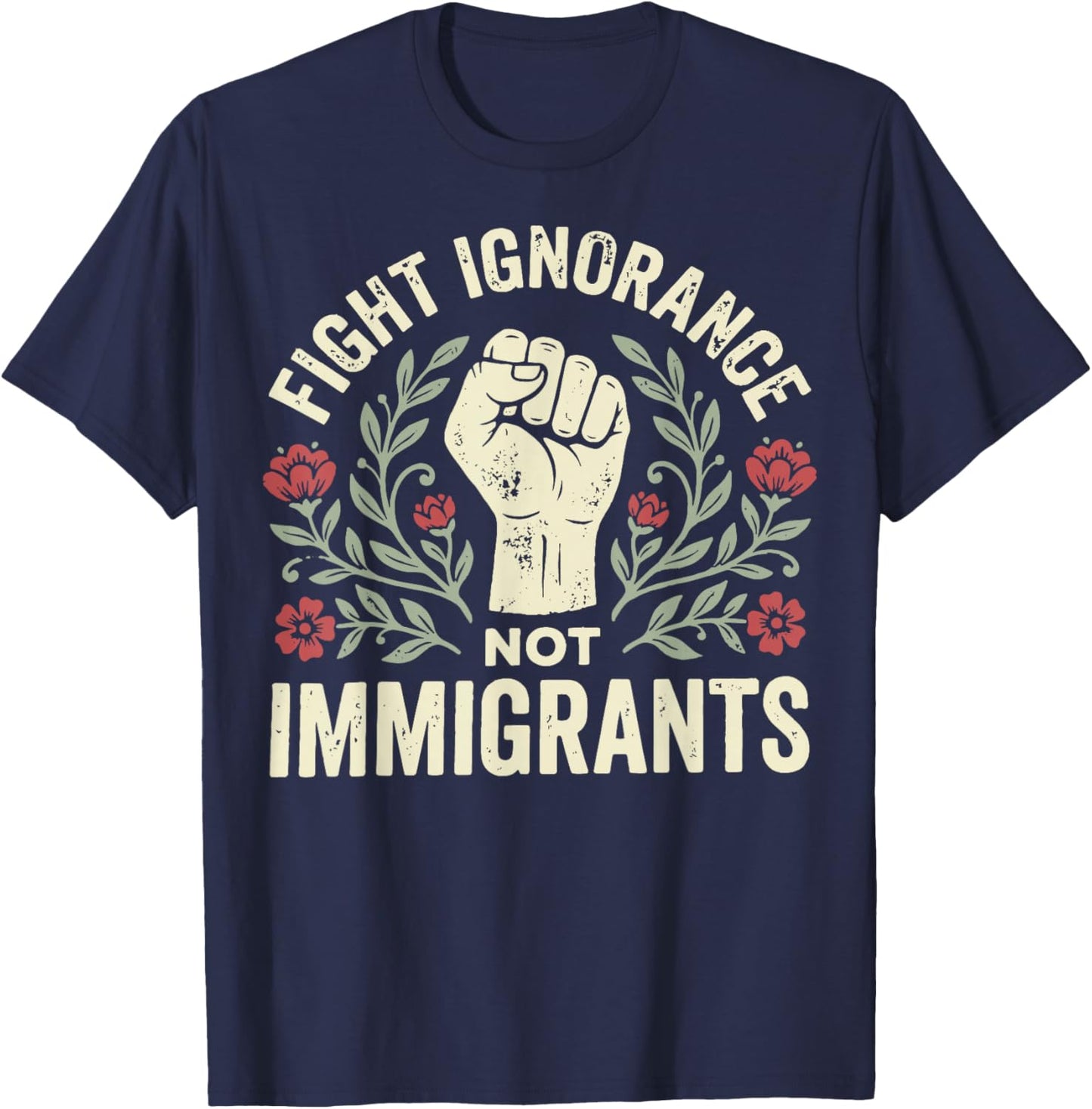 Fight Ignorance Not Immigrants T-Shirt - T-Shirt | Navy