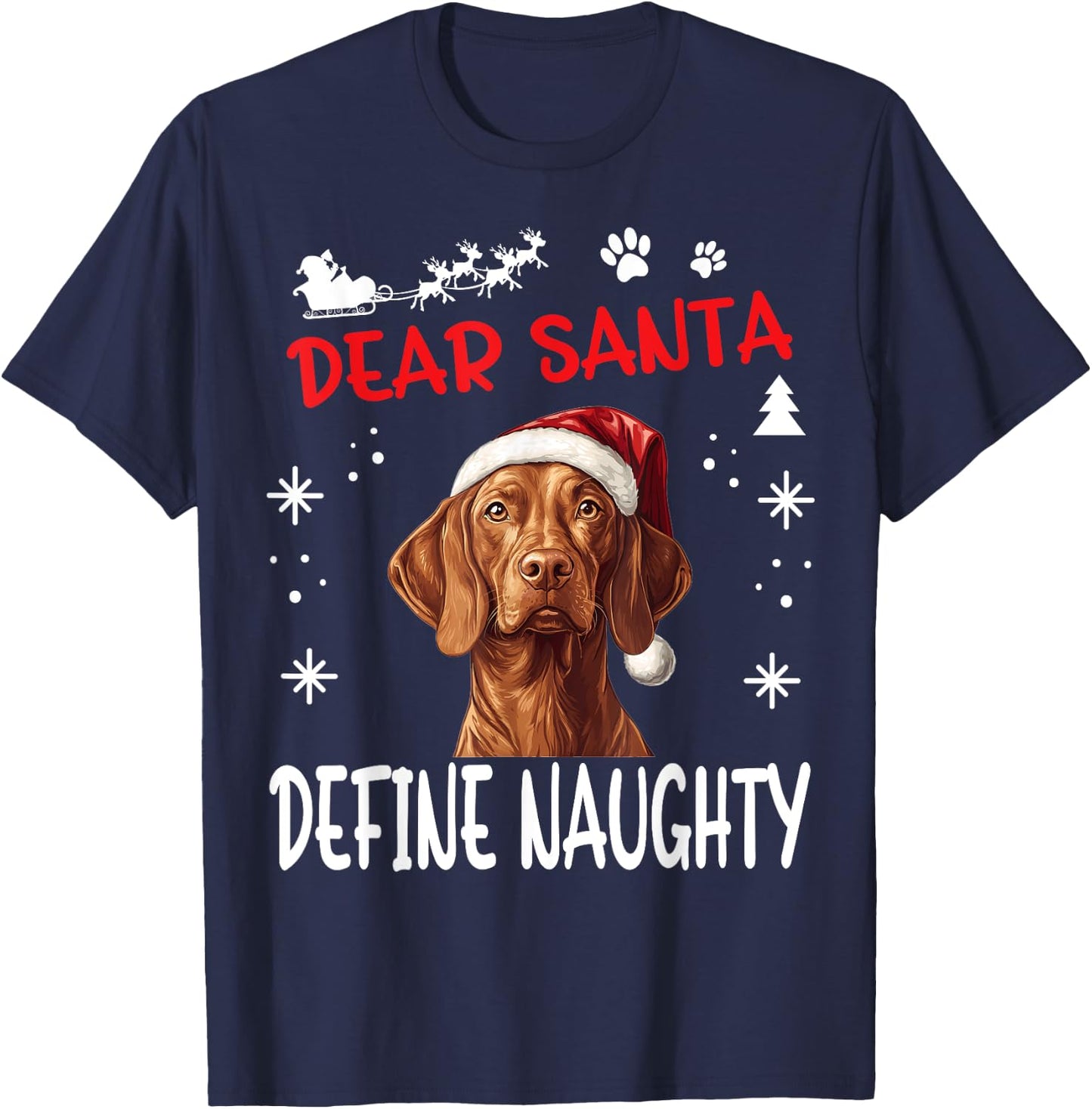 Cute Vizsla dog Dog Christmas Dear Santa Define Naughty T-Shirt - T-Shirt | Navy