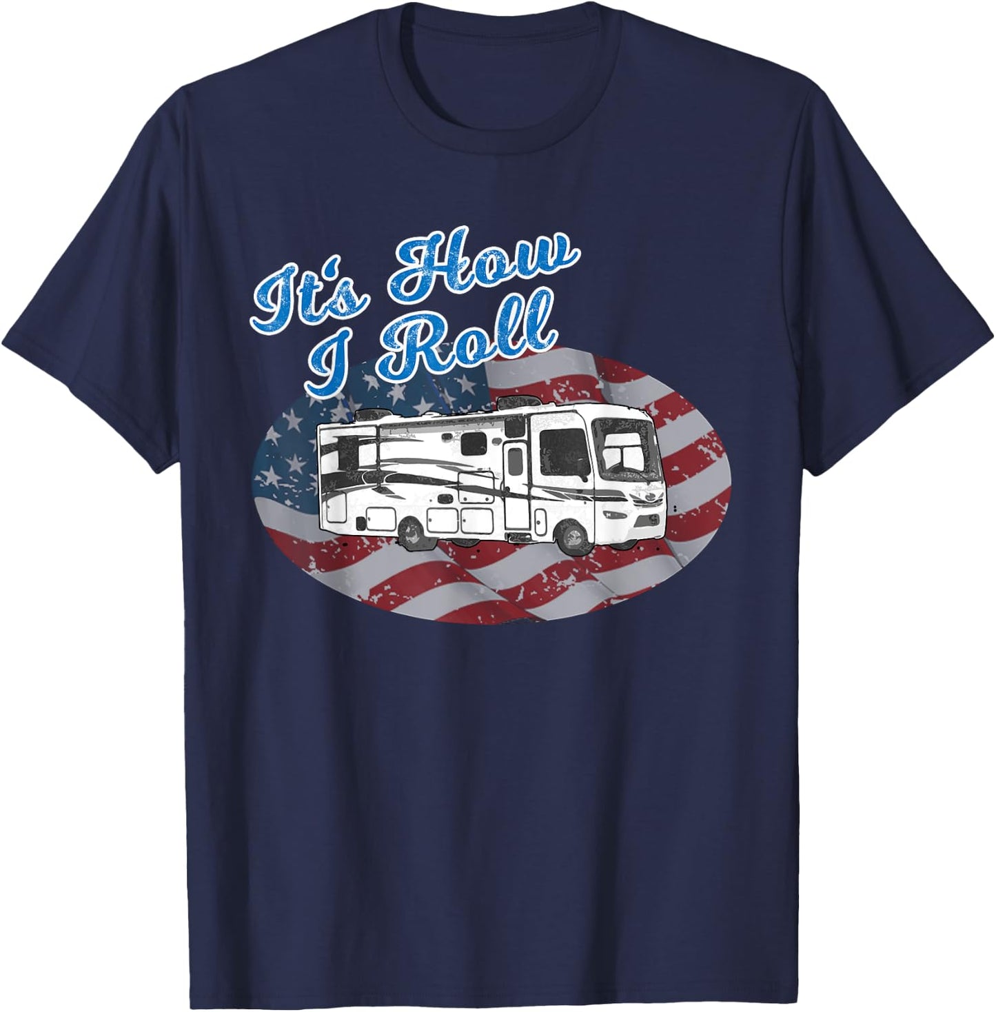 This is How I Roll RV Camping Camper Motorhome Flag T Shirt T-Shirt - T-Shirt | Navy