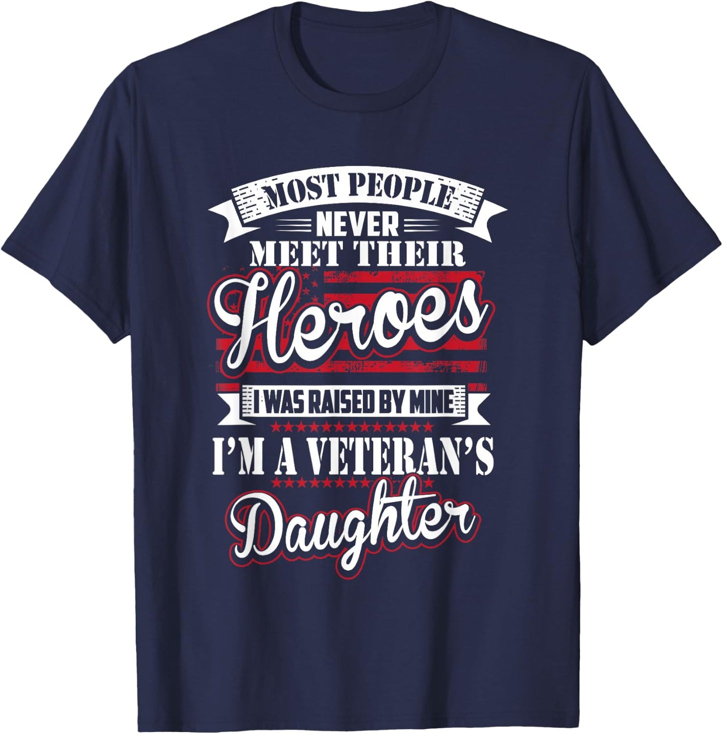 I was Raised by My Hero Proud Veterans Daughter T-Shirt - T-Shirt | Navy