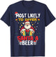Most Likely To Offer Santa A Beer Funny Drinking Christmas T-Shirt - T-Shirt | Navy