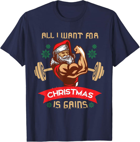 All I Want For Christmas Is Gains Gym Workout T Shirt T-Shirt - T-Shirt | Navy