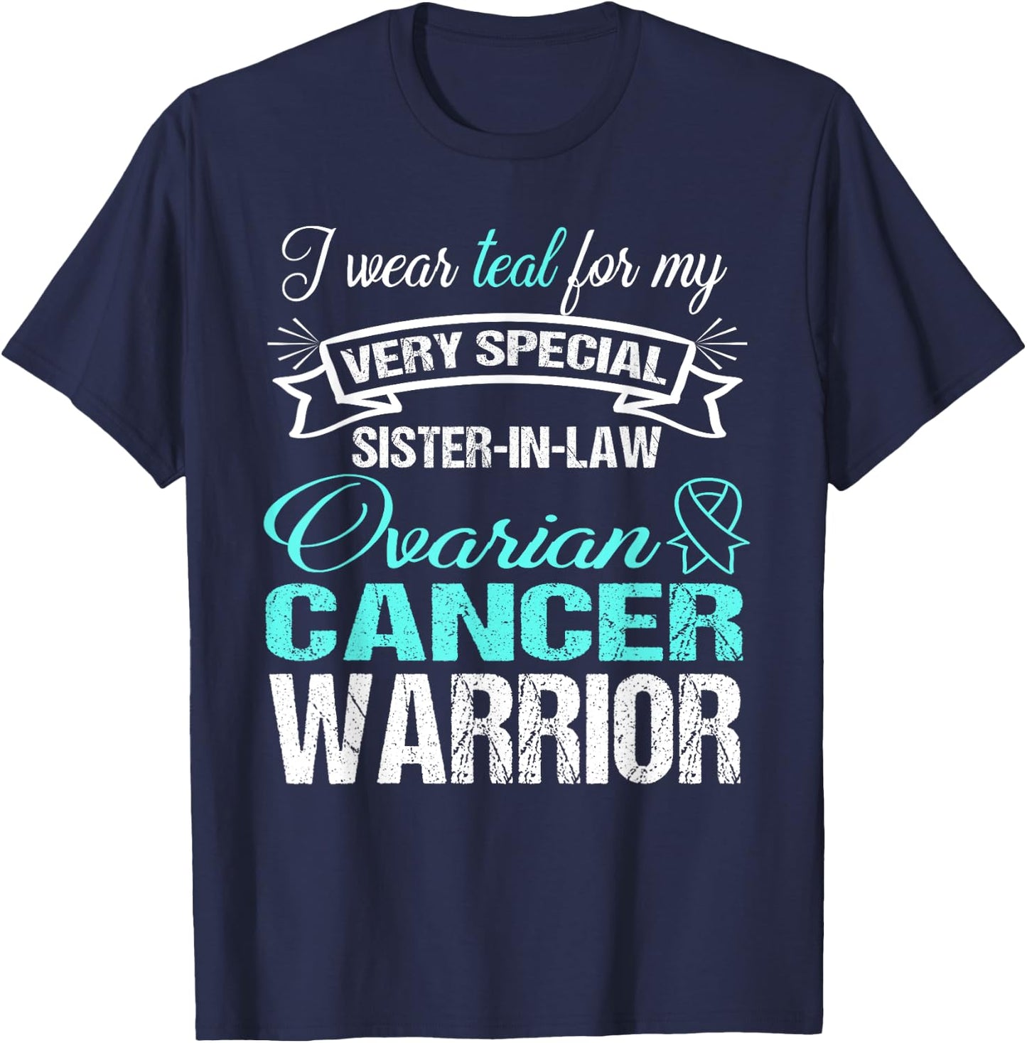 Ovarian Cancer Shirt: I Wear Teal For My Sister-In-Law T-Shirt - T-Shirt | Navy